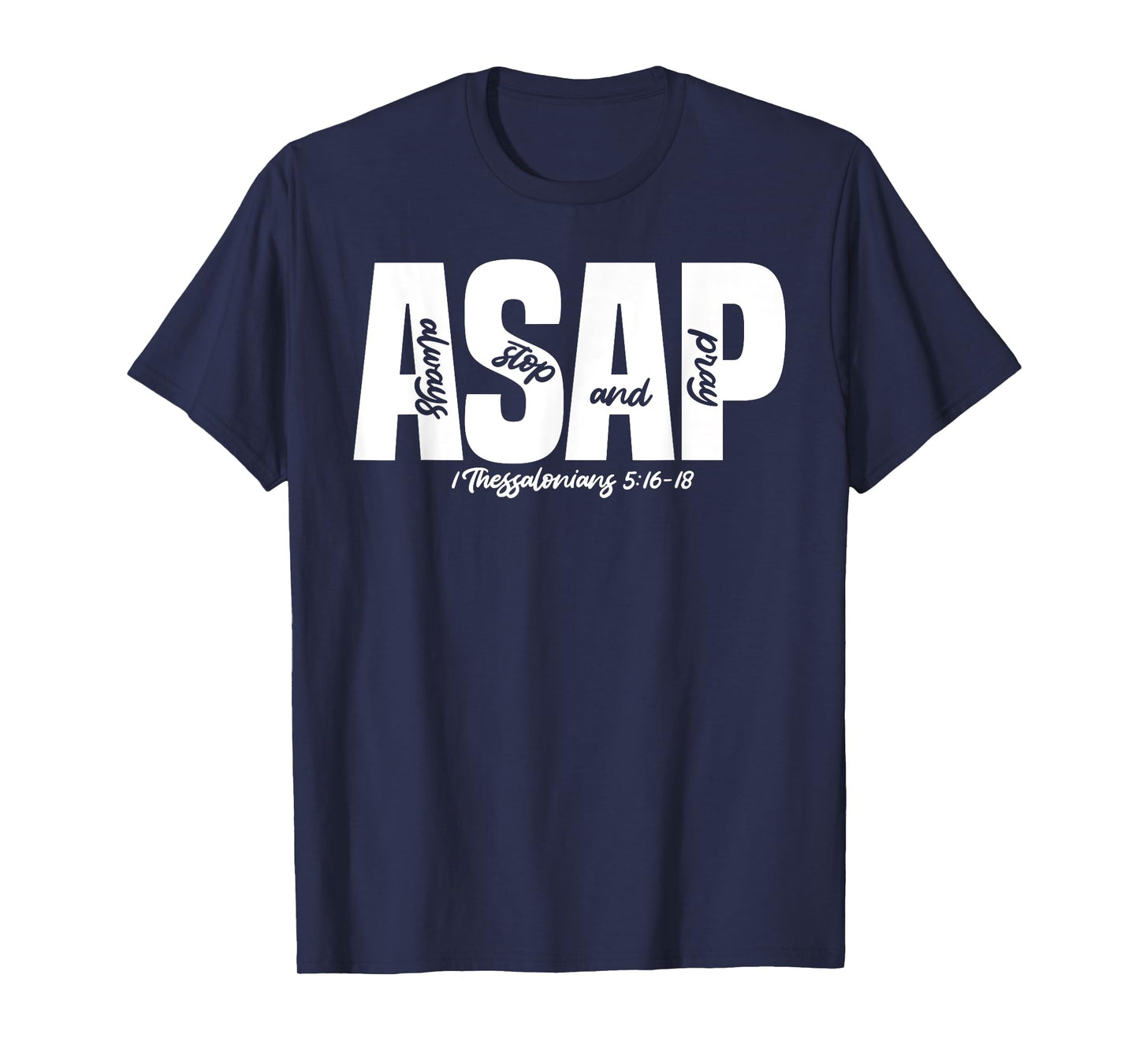 1 Thessalonians 5:16-18 - Always Stop & Pray T-Shirt