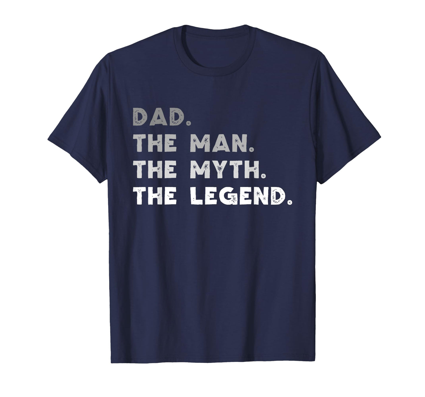 Dad The Man The Myth The Legend Funny T-Shirt