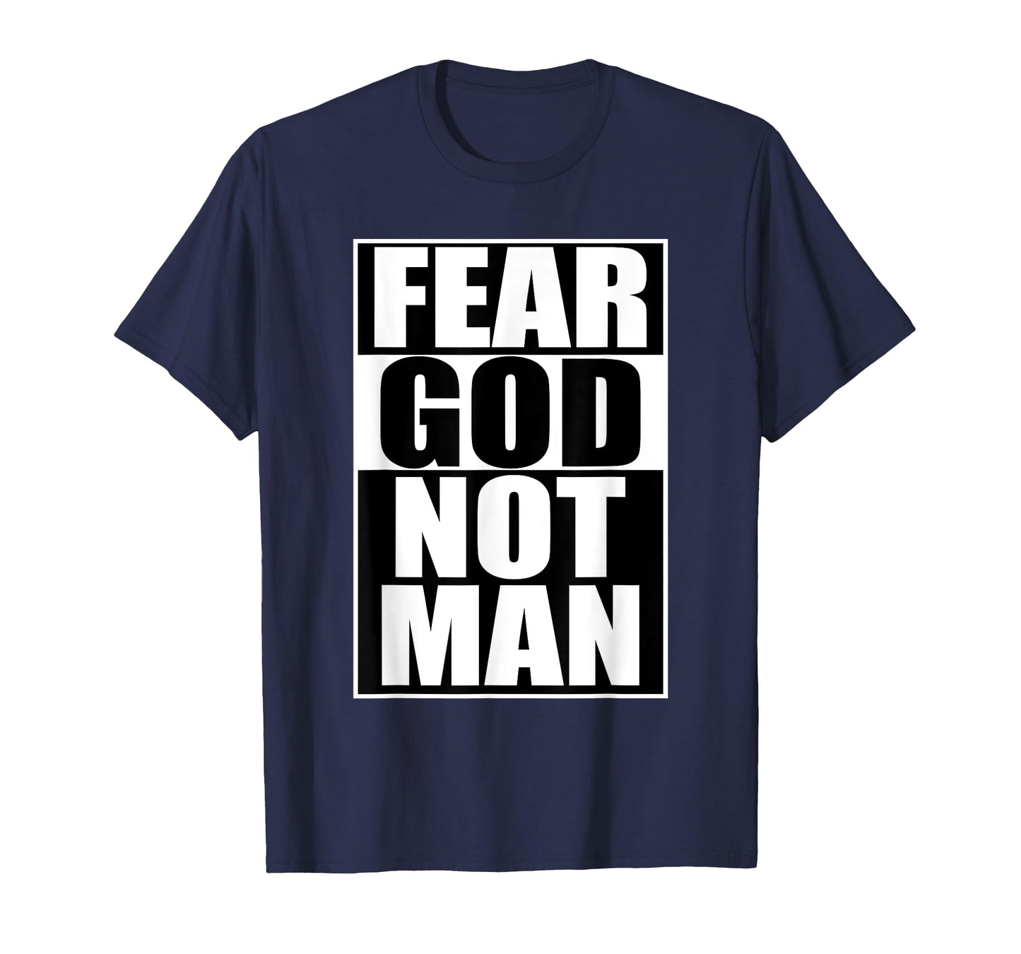 Fear God Not Man Cool Christian T-Shirt Funny Gift Men T-Shirt