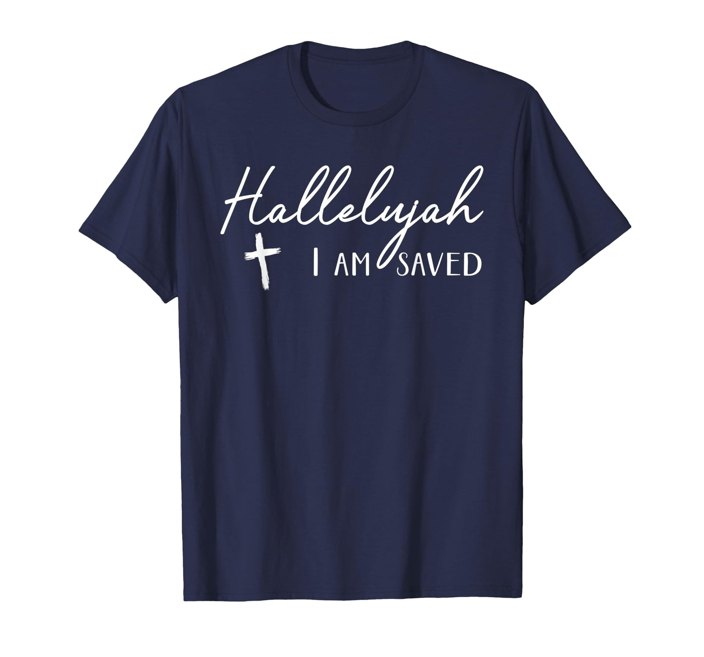 Hallelujah I Am Saved TShirt Christian Cross Religious Tee T-Shirt