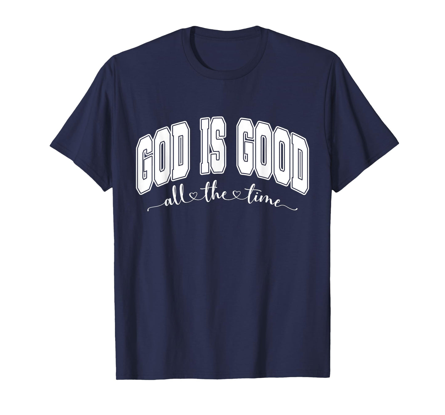 Faith Religious God is Good All The Time T-Shirt