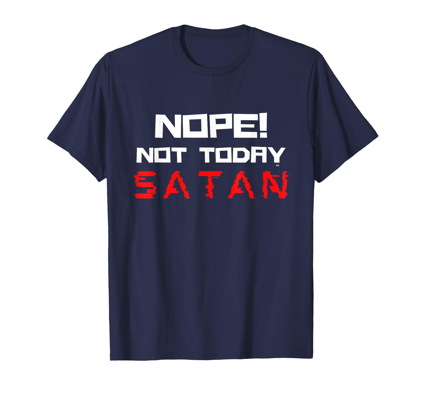 NOPE NOT TODAY SATAN/ Funny Christian Faith T-Shirt