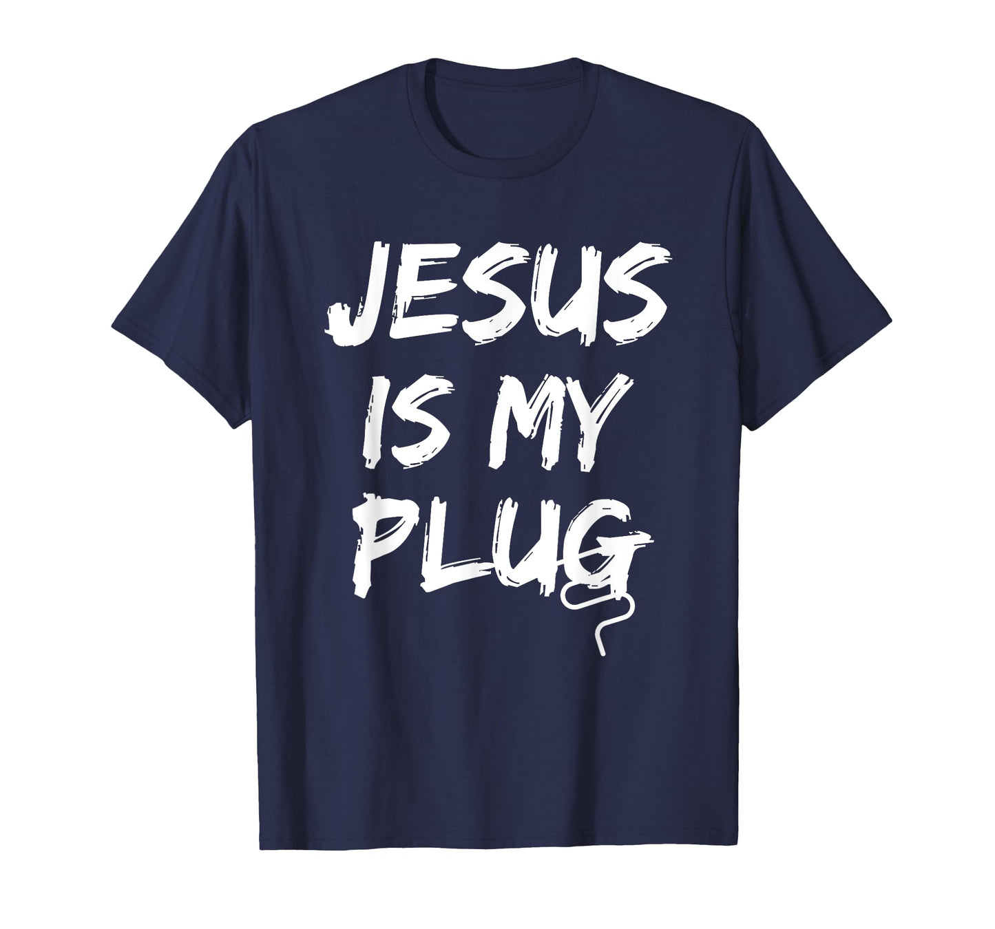 Jesus Is My Plug Christian Believers in Jesus Humor Novelty T-Shirt