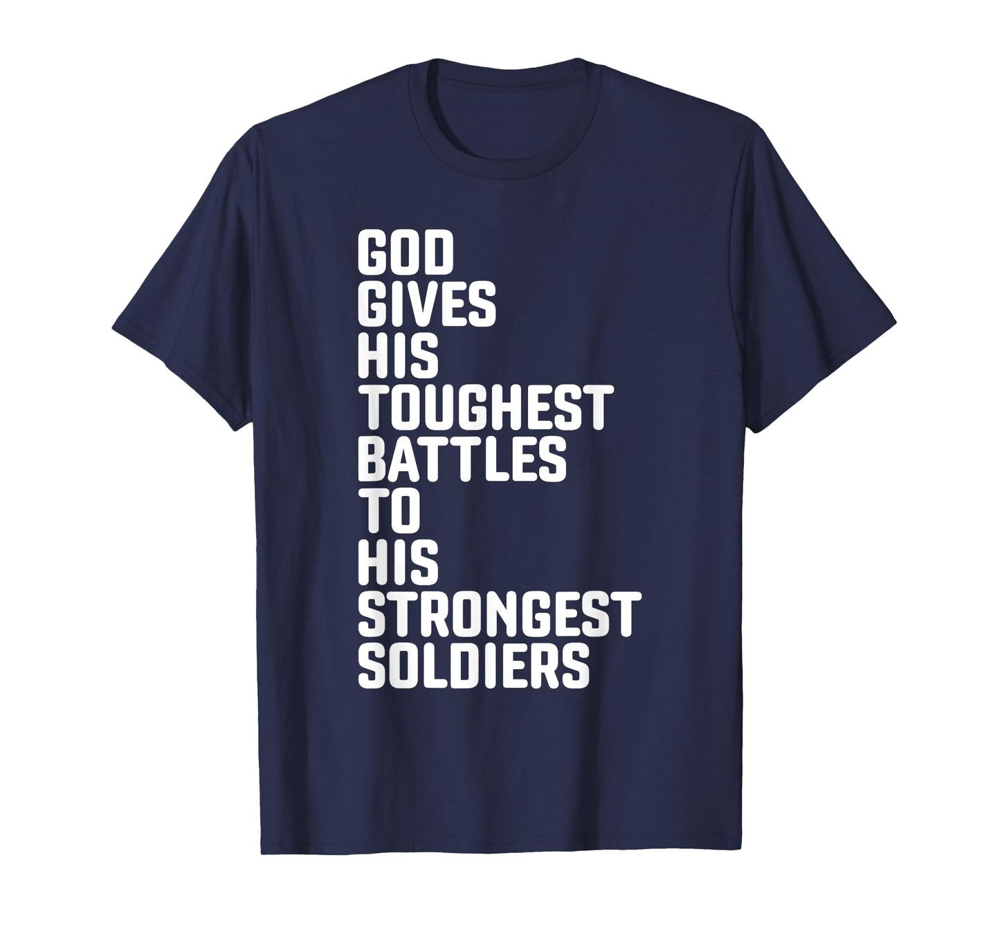 God Gives His Toughest Battles To Strongest Soldiers T-Shirt