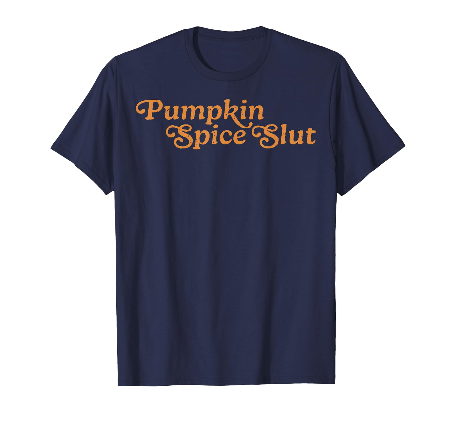 Pumpkin Spice Slut Funny Inappropriate Fall Halloween T-Shirt
