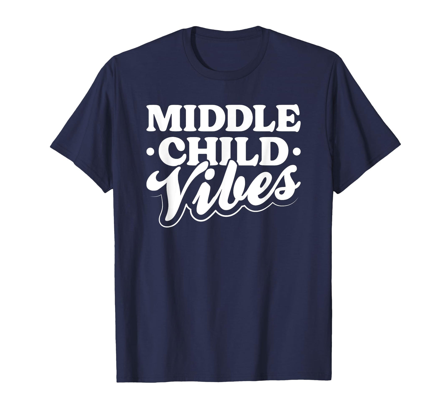 Middle Child Vibes Funny Sibling Quote T-Shirt
