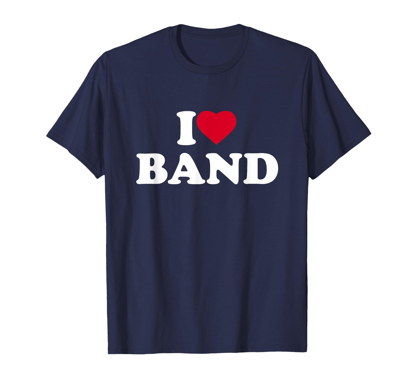 I Love Band I Heart Band Lover T-Shirt