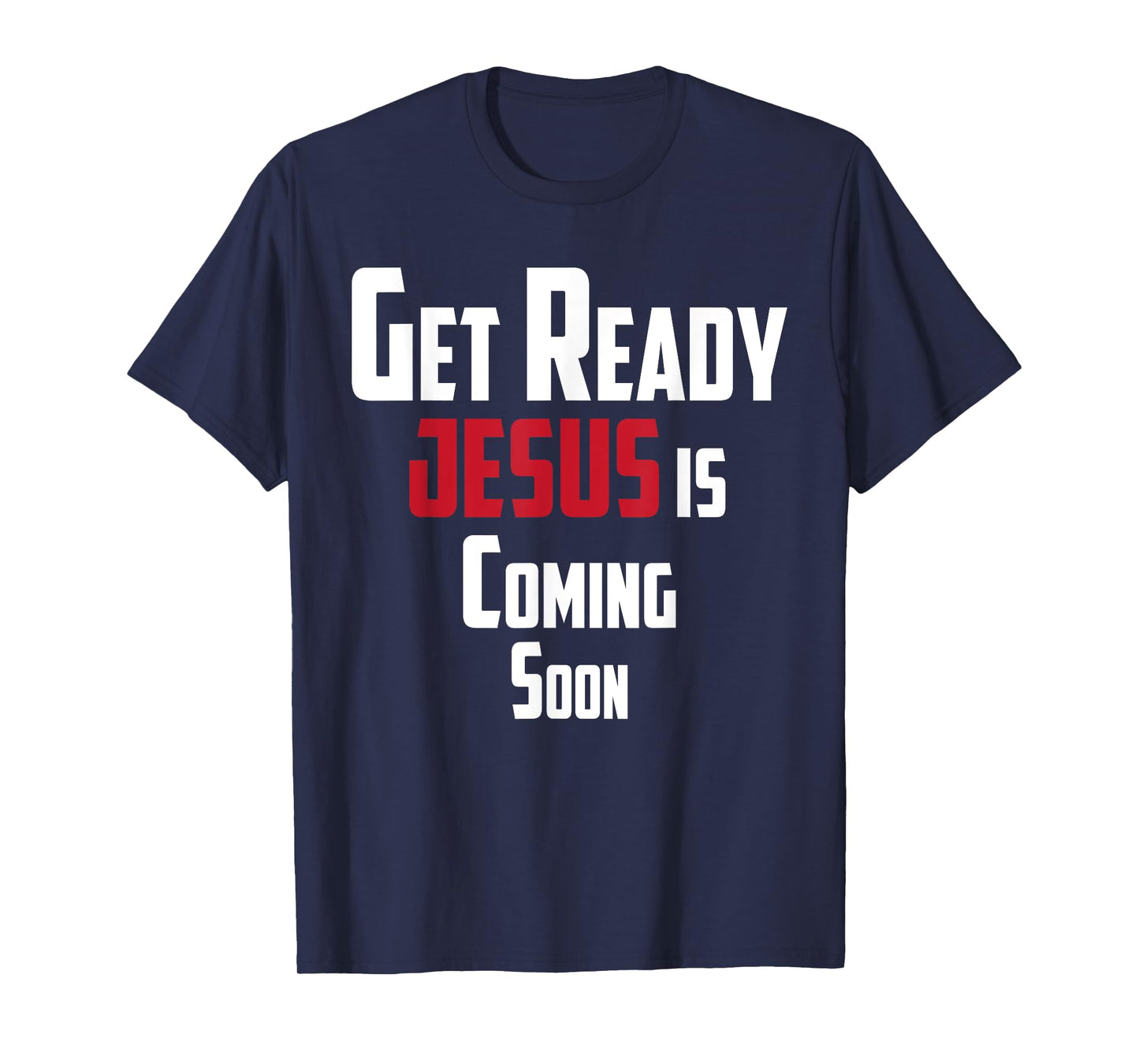 Get Ready Christian leader Jesus is Coming Soon T-Shirt