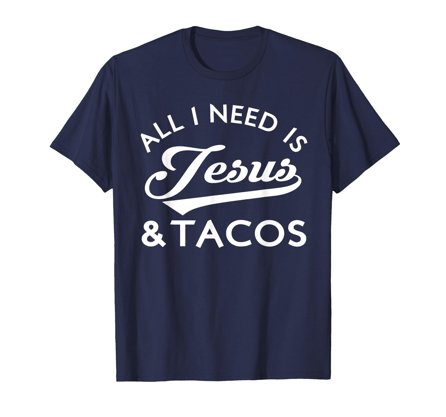 All I Need Is Jesus And Tacos Christian Foodie Cinco de Mayo T-Shirt