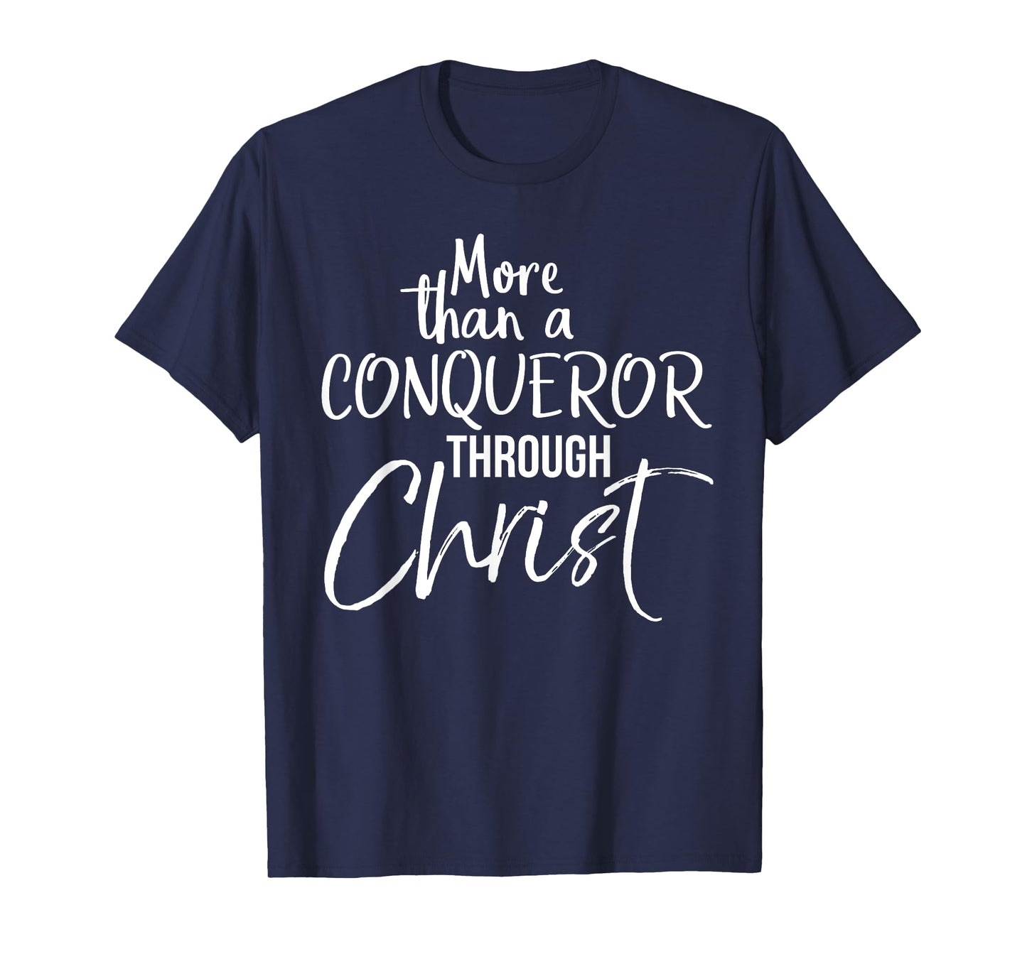 More Than A Conqueror Through Christ Bold Christian T-Shirt T-Shirt