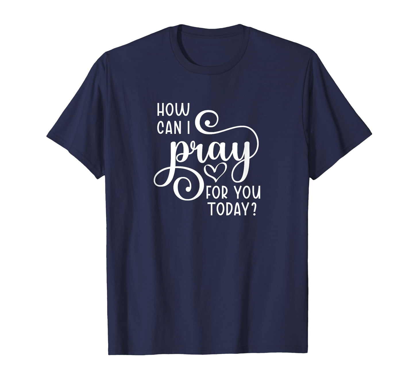Christian Prayer For You Jesus or Faith How Can I Pray Team T-Shirt