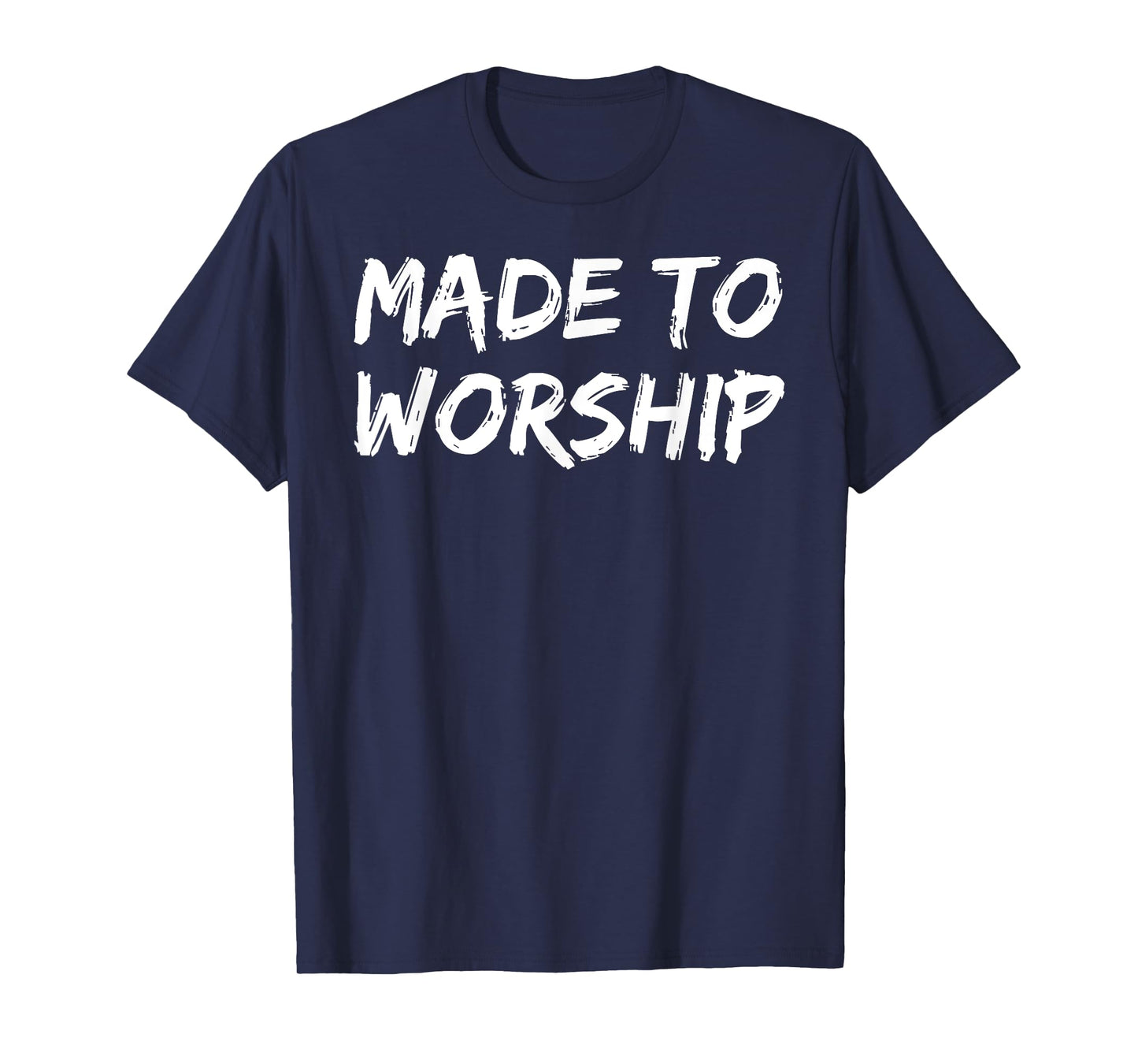 Christian Quote Gift Bible Verse Saying Made to Worship T-Shirt