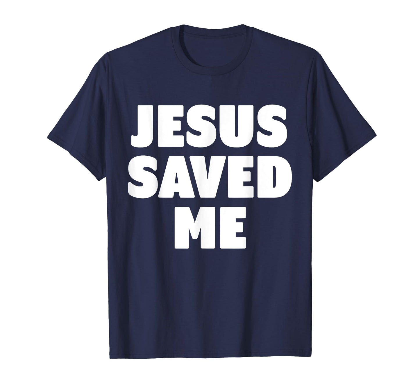 Jesus Saved Me T-Shirt T-Shirt