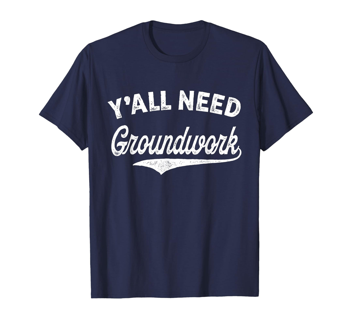Y'all Need Groundwork Funny Vintage T-Shirt