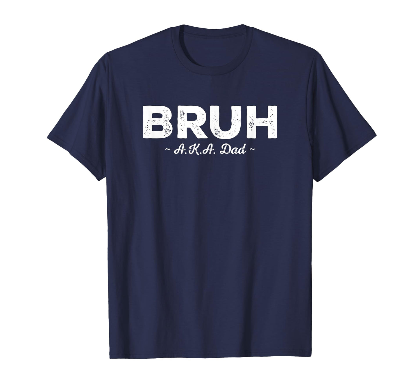 Bruh AKA Dad Funny Sarcastic Also Known As Quote Fathers Day T-Shirt