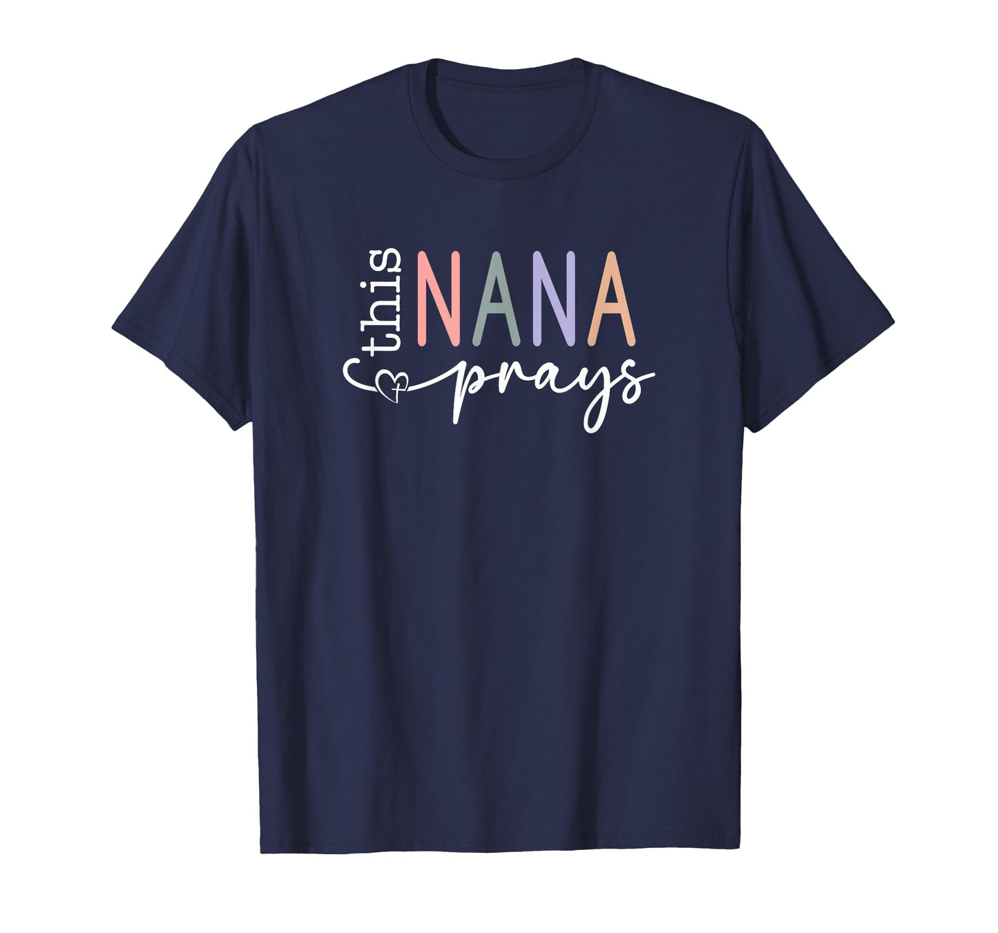 This Nana Prays T-Shirt