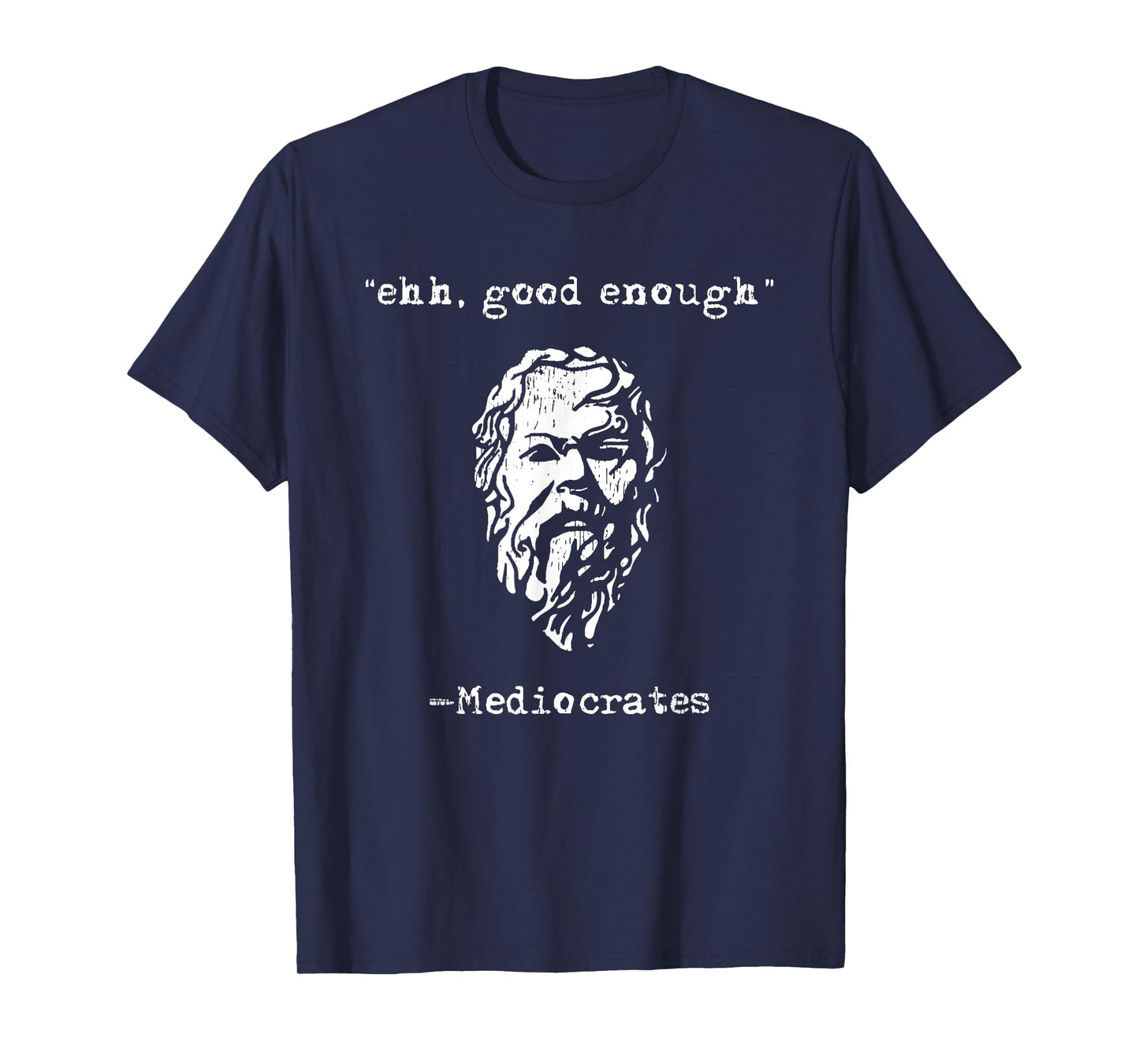 mediocrates eh good enough joke sarcastic funny T-Shirt