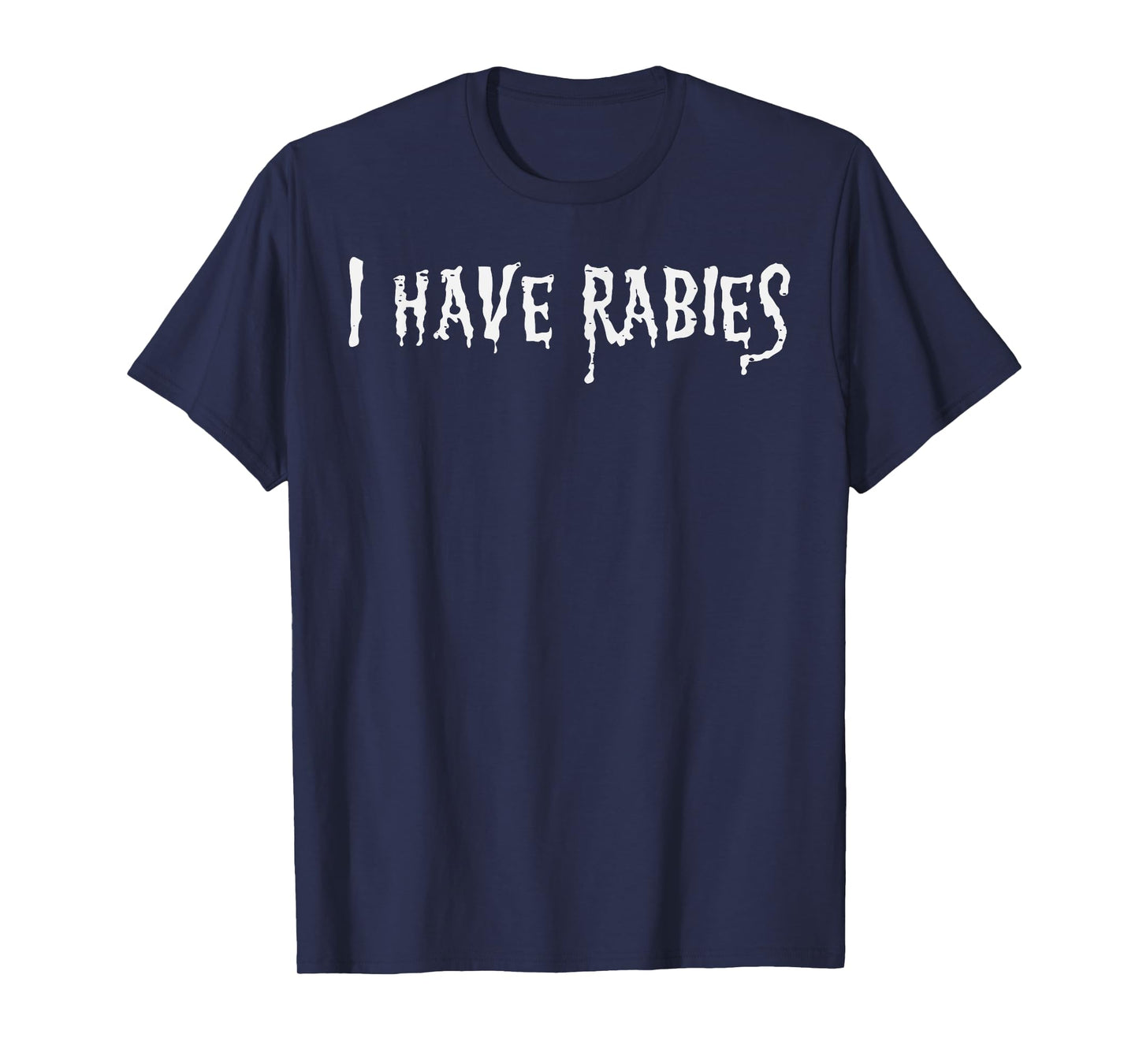 I Have Rabies Funny Saying Meme Joke Unhinged Men Women Kids T-Shirt