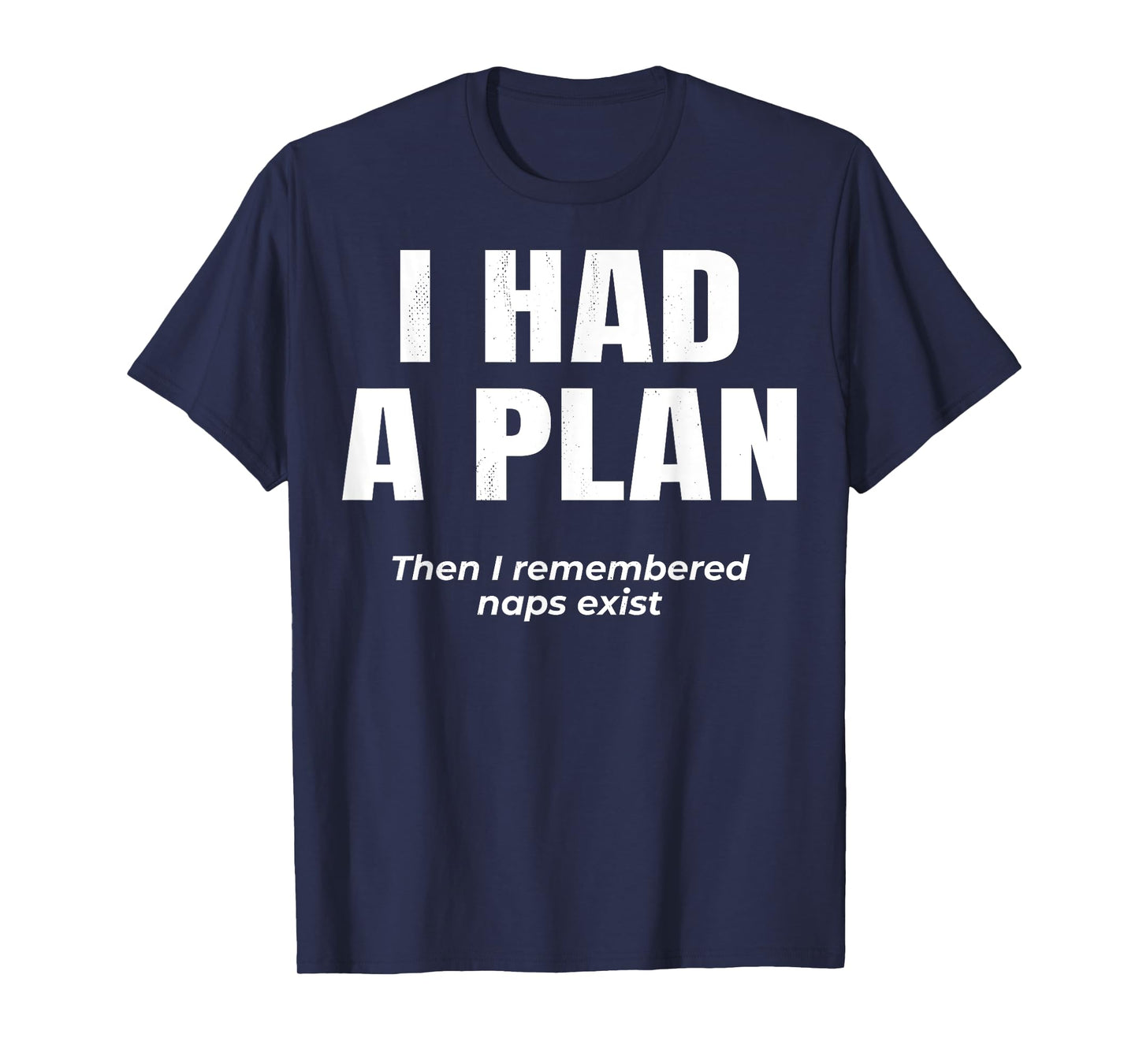 Lazy Logic. I had a plan. Then i remembered naps exist. T-Shirt
