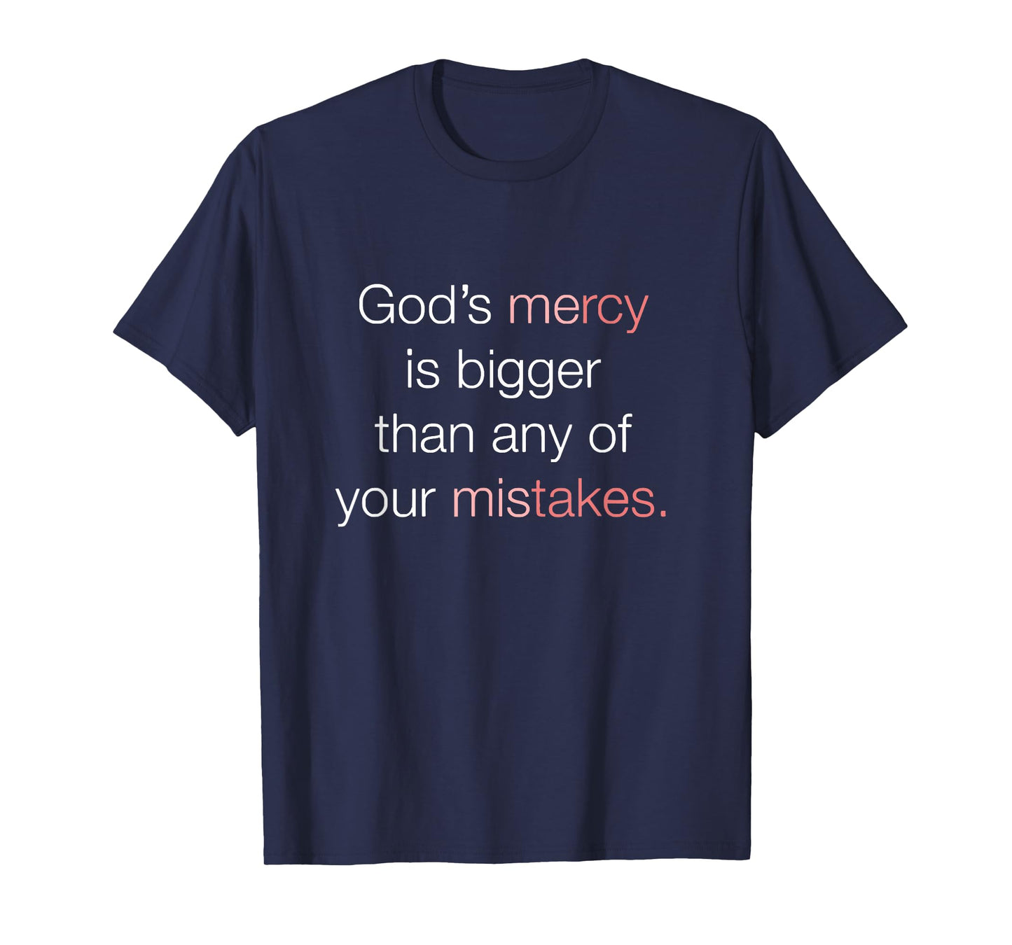 God's Mercy is Bigger Than Any of Your Mistakes T-Shirt