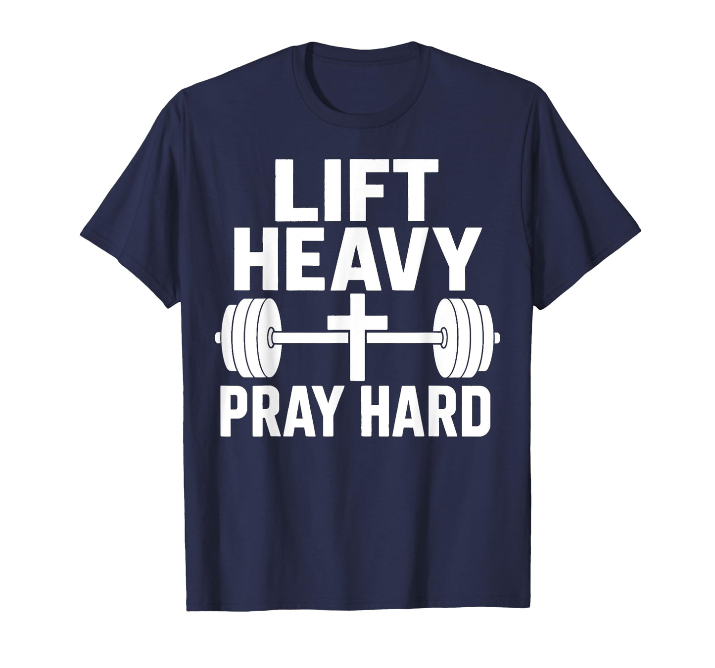 Lift Heavy Pray Hard T-Shirt