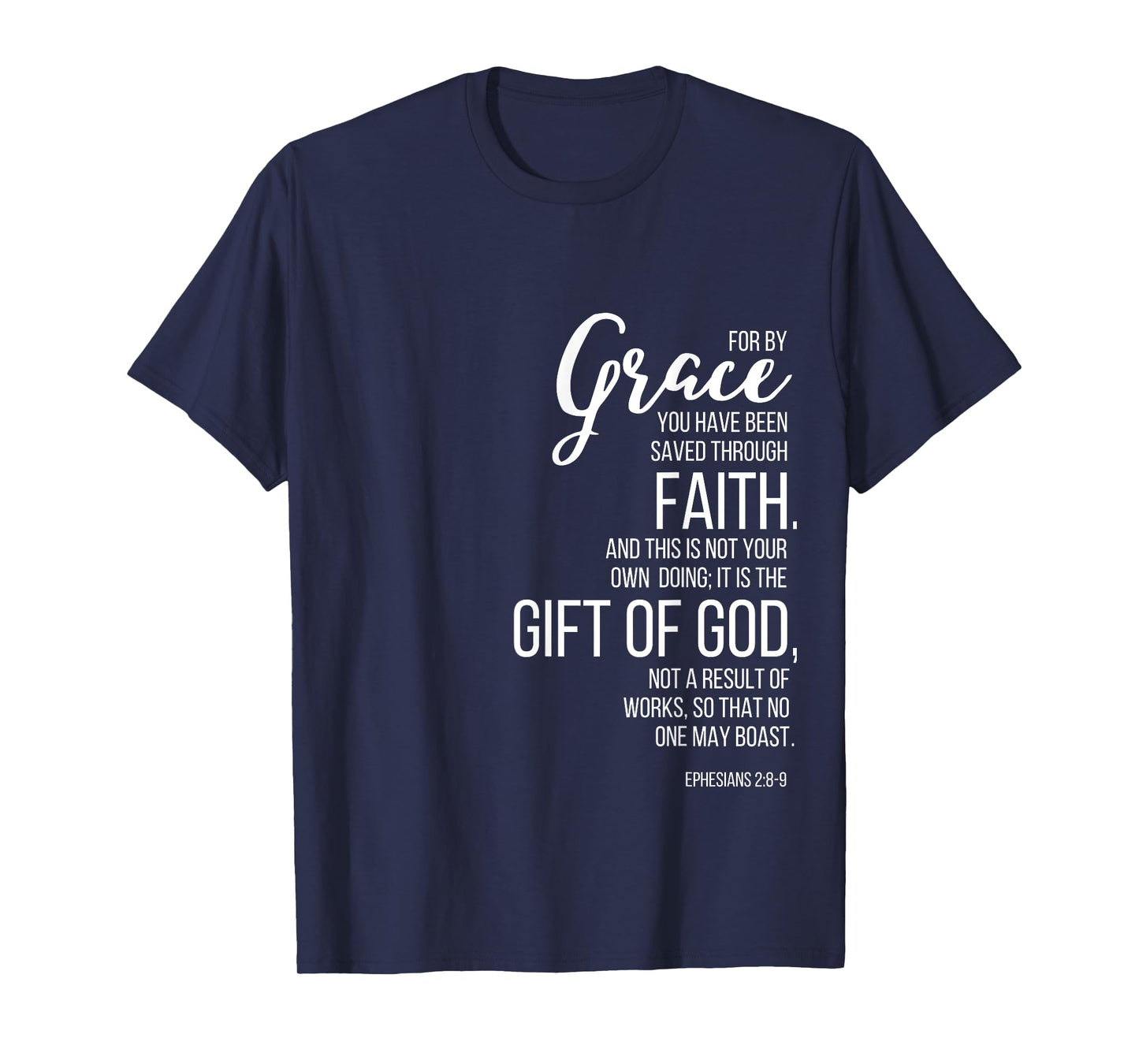 Ephesians 2:8-9 By Grace You Have Been Saved Through Faith T-Shirt