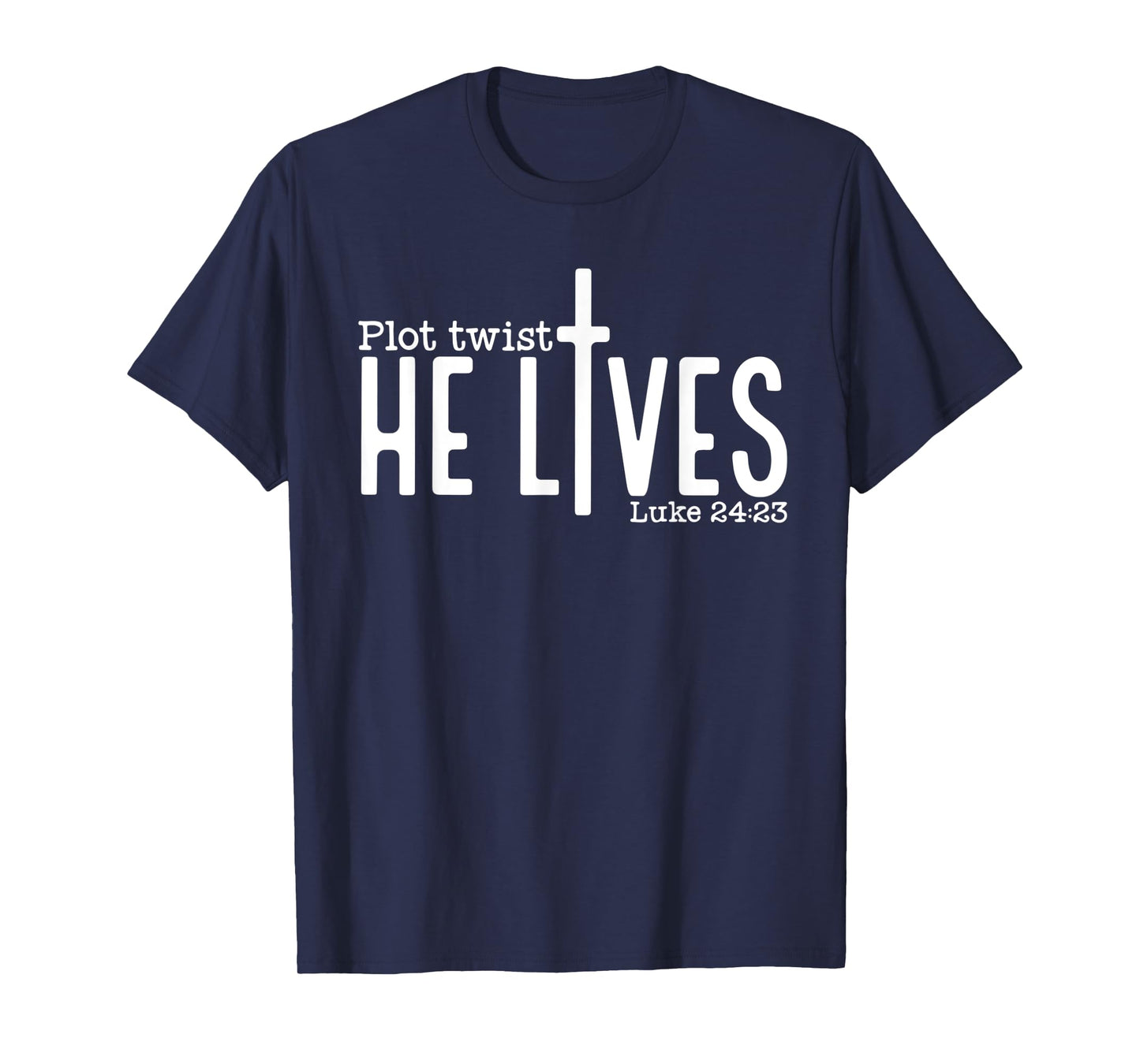 Plot Twist He Lives Luke 24:23, Christian Jesus Easter T-Shirt