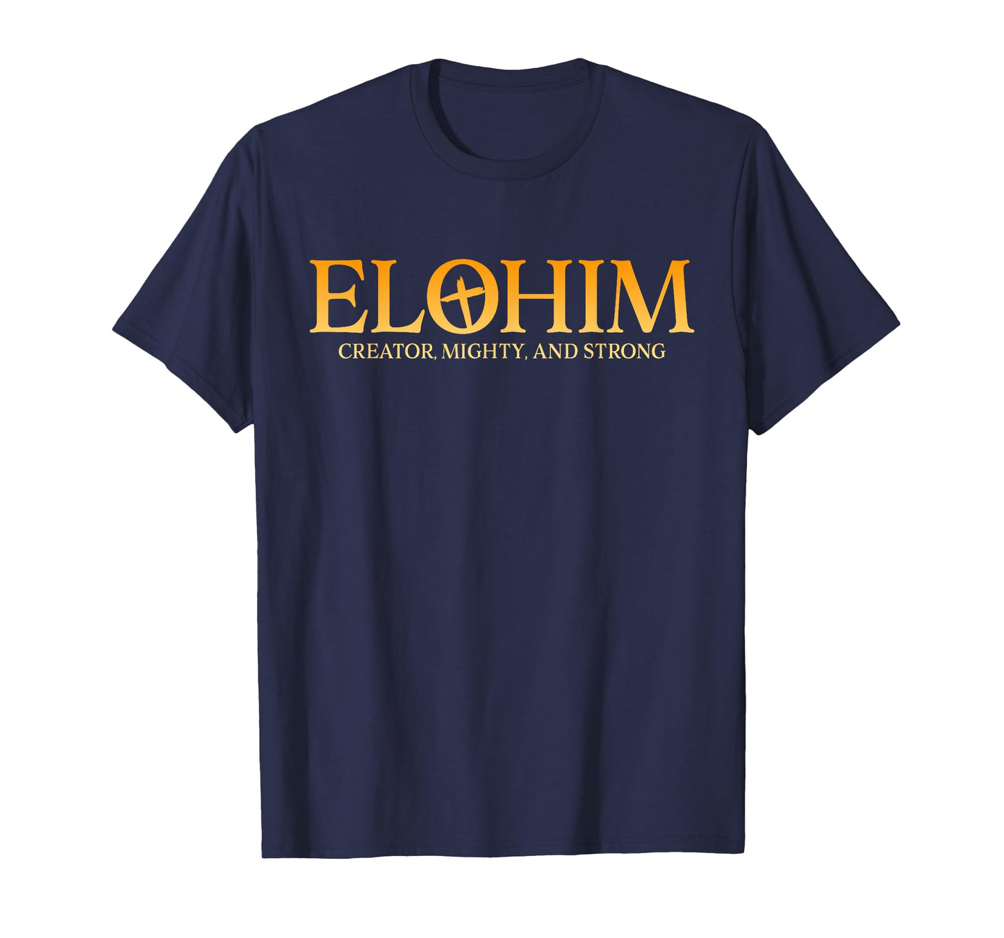 Elohim Creator Mighty And Strong Jesus Men Women T-Shirt