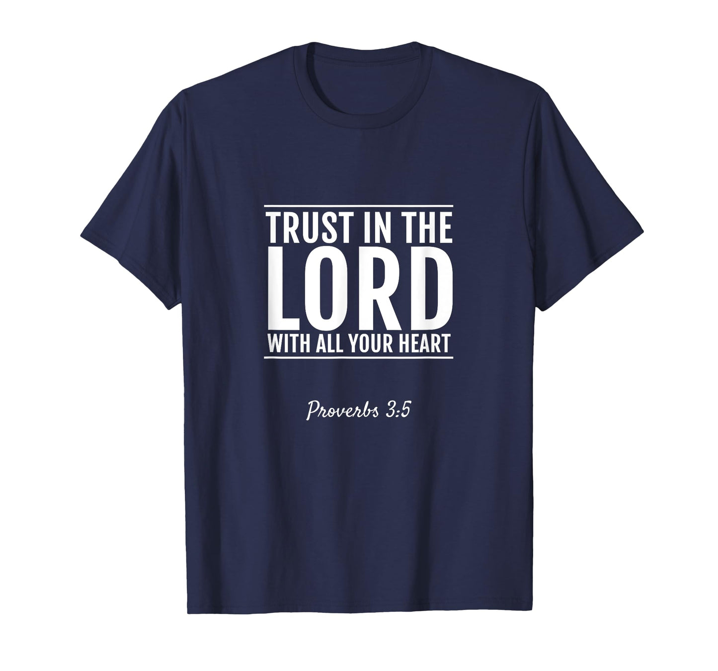 Proverbs 3:5 Trust In The Lord With All Your Heart T-Shirt T-Shirt