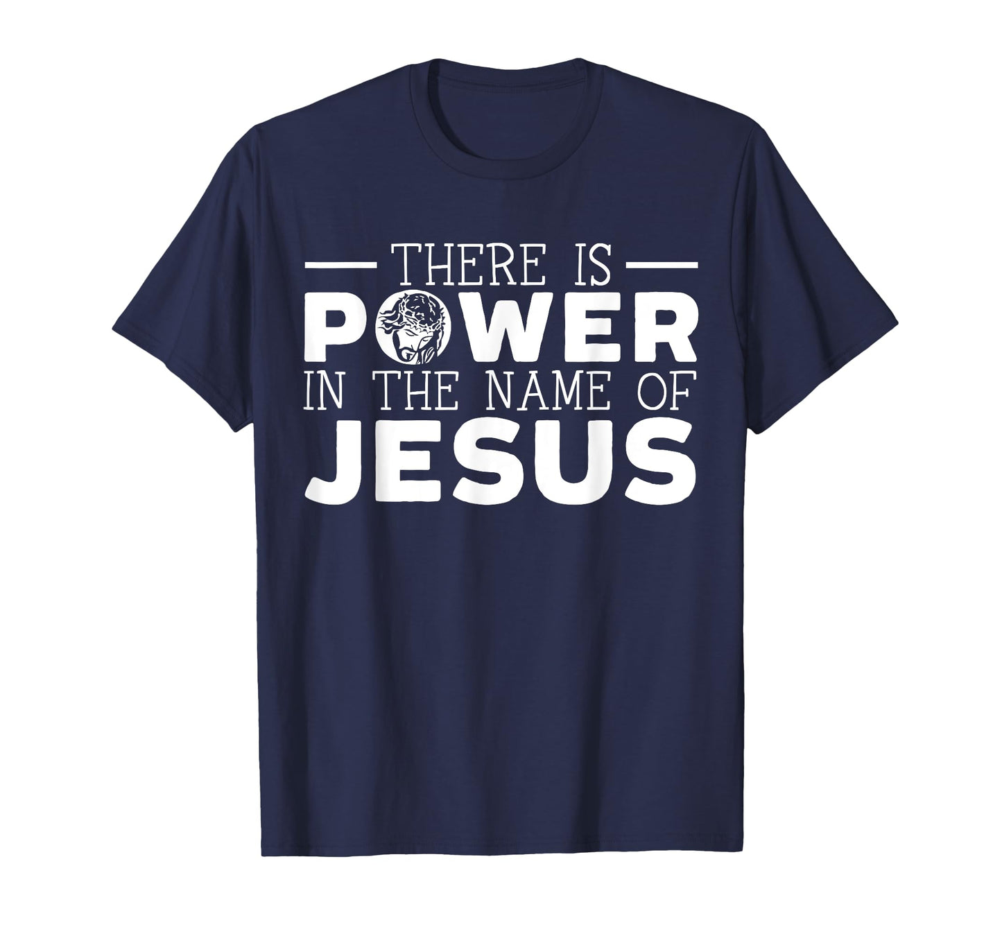 There Is Power In The Name Of Jesus Christian Believer T-Shirt