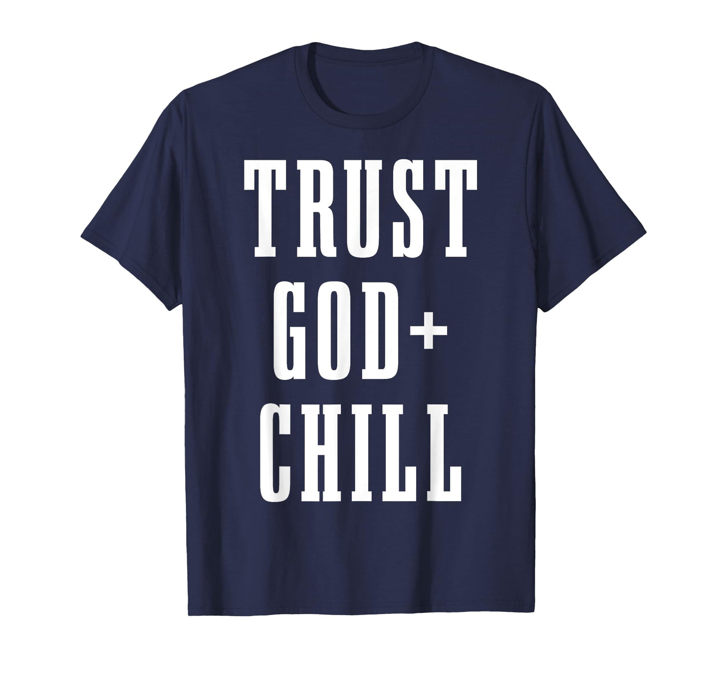 Trust God & Chill Christian Faith Jesus Church Pastor Funny T-Shirt