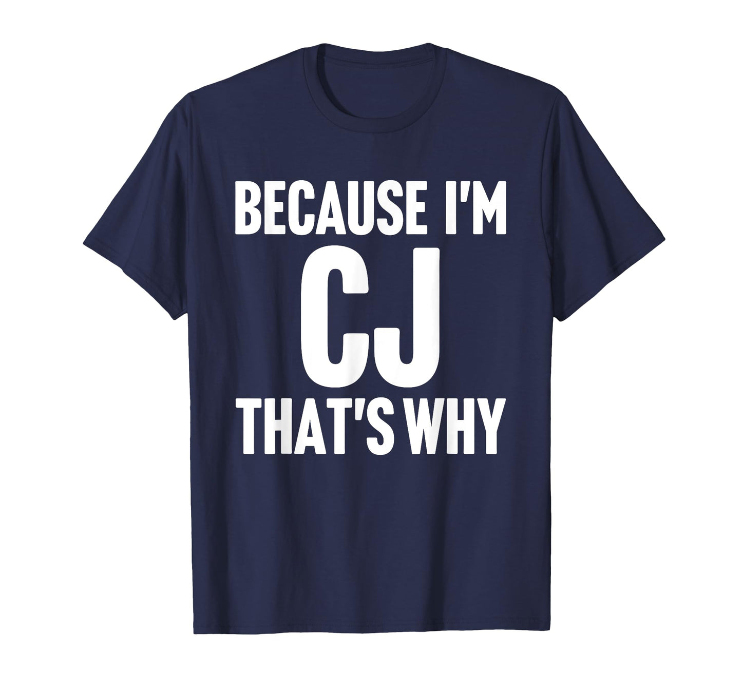 Because I'm Cj That's Why Am Personalized Name T-Shirt