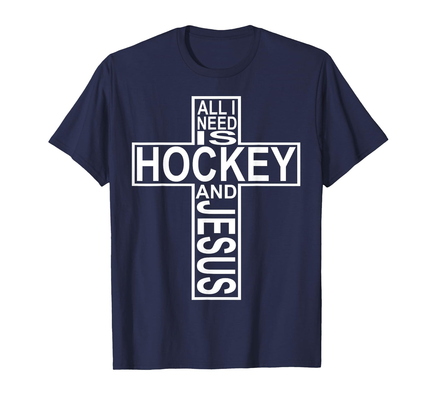 All I Need Is Hockey And Jesus T-Shirt T-Shirt