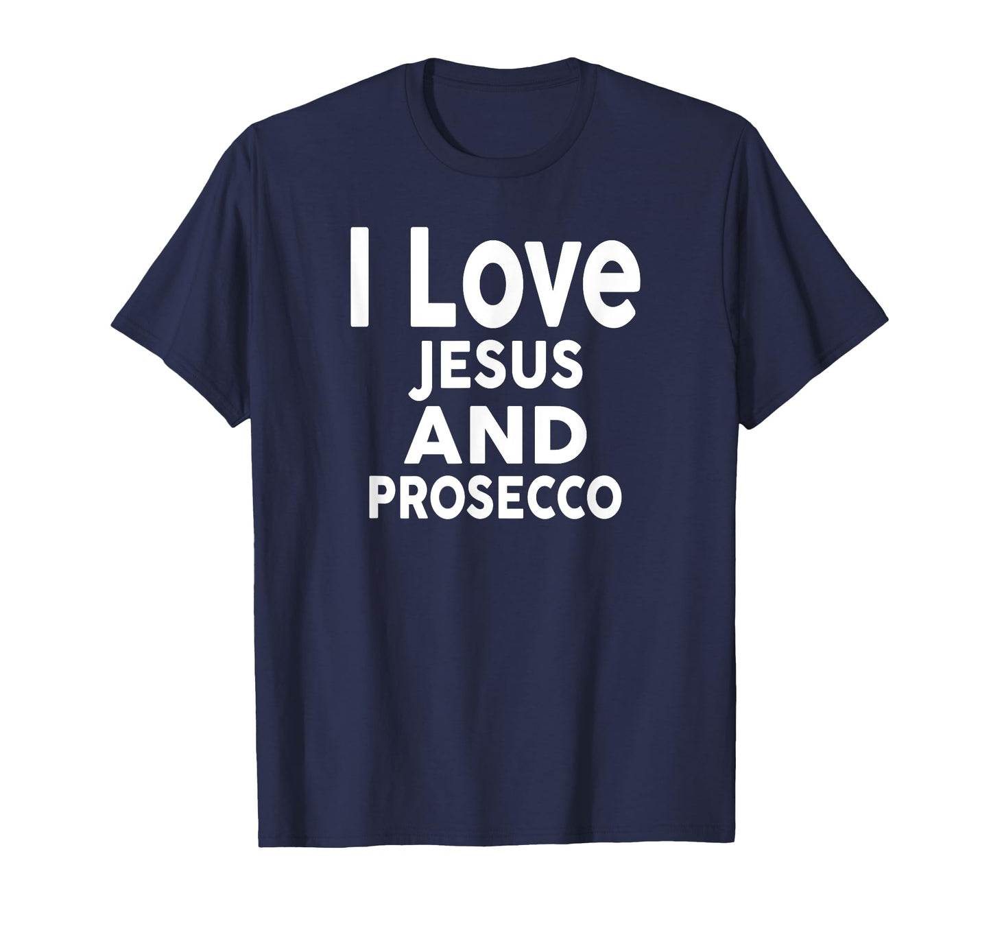 I Love Jesus and Prosecco T-Shirt Funny Bar Prosecco T-Shirt