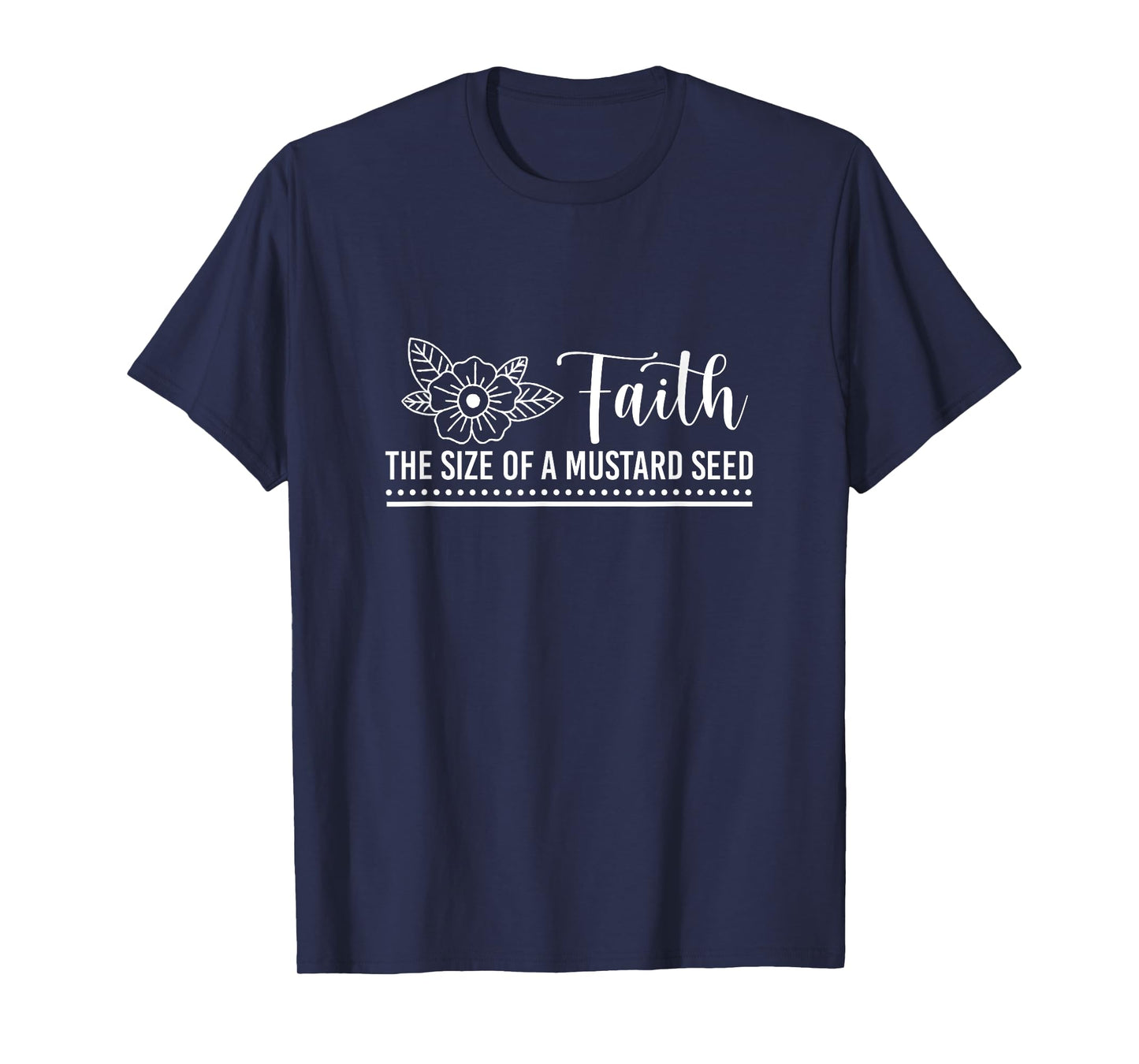 Faith That Size Of Mustard A Seed Christian Faith Jesus God T-Shirt