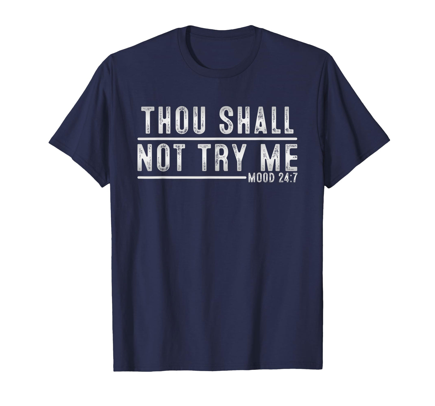 Thou Shall Not Try Me Mood 24:7 Funny Sarcastic Meme T-Shirt