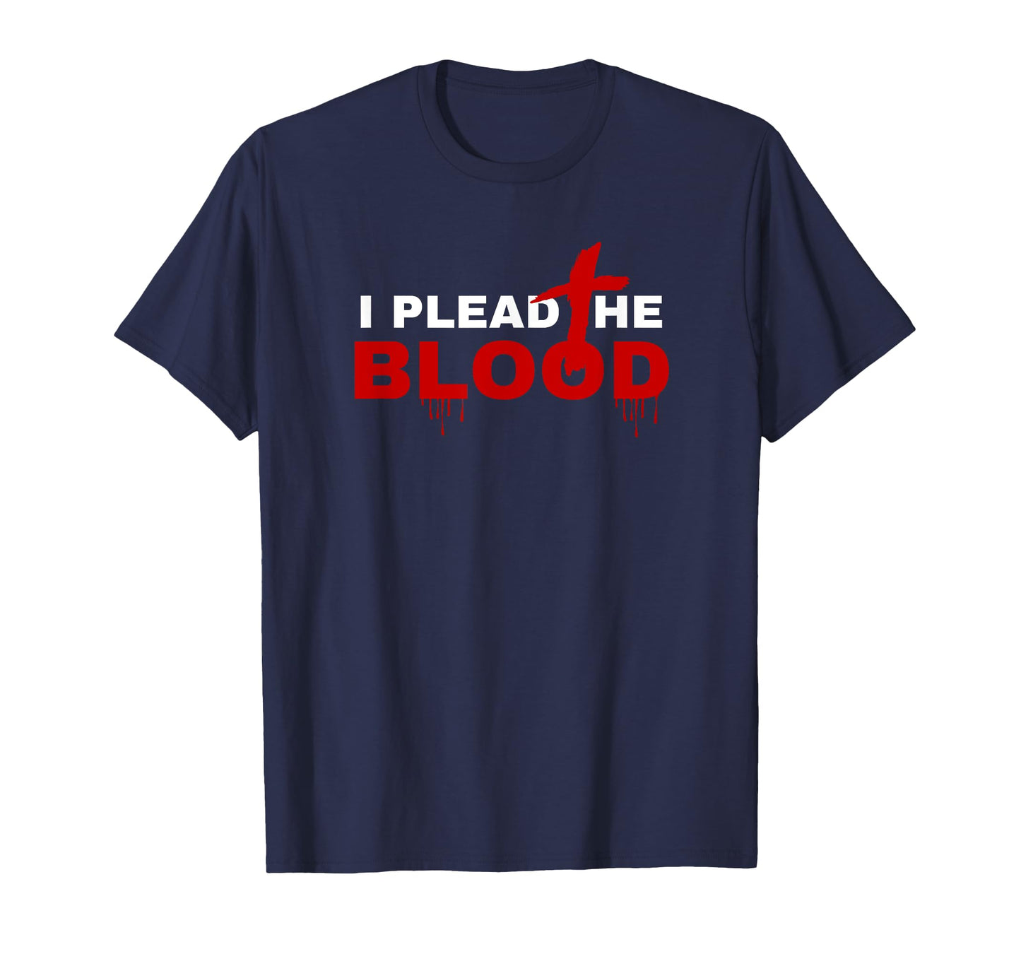I Plead The Blood Of Jesus Christ Prayer Power In The Blood T-Shirt