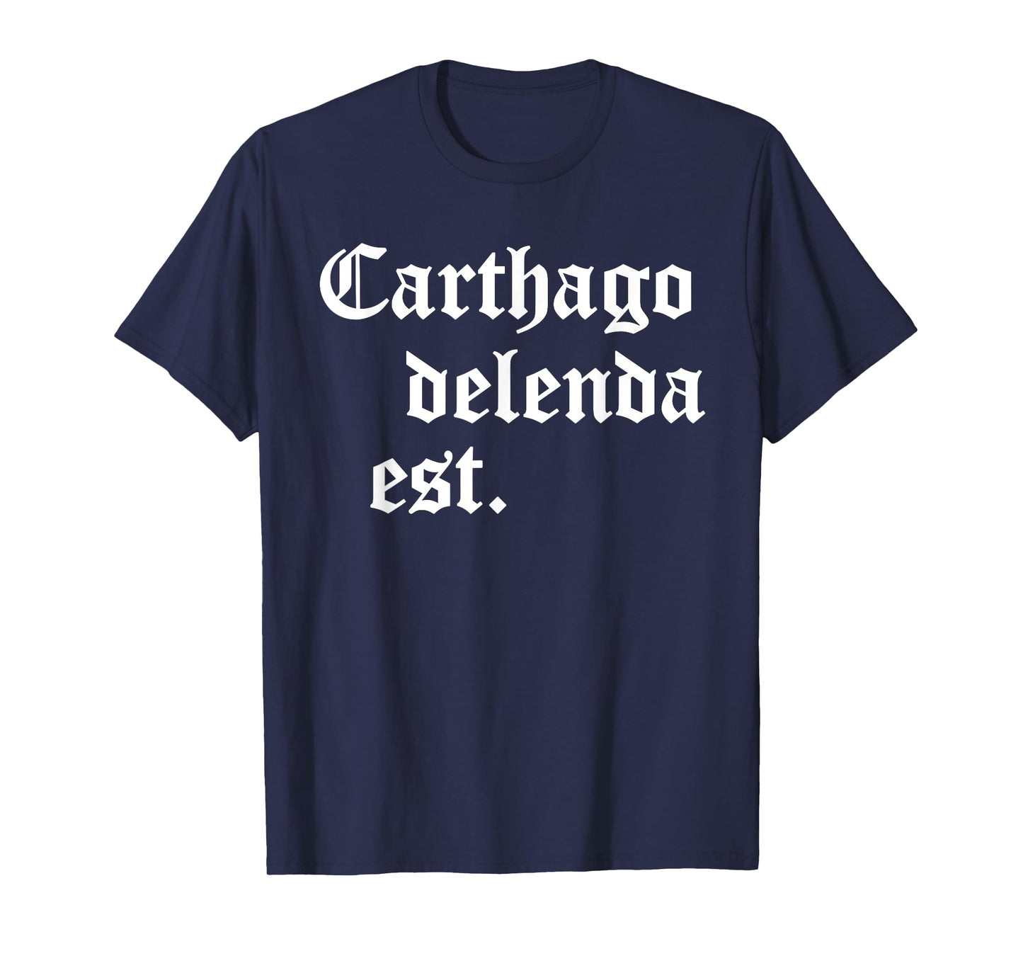 Carthago delenda est Latin Phrase Cato Speech Carthage Quote T-Shirt