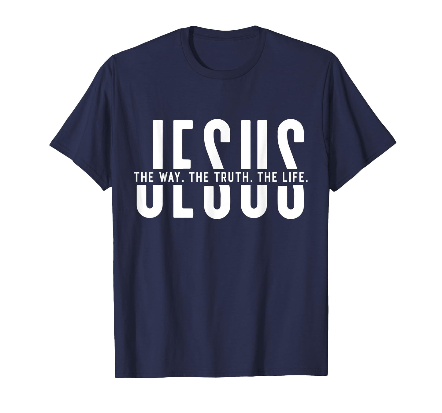 The Way, Truth, Life - John 14 6 Christian Faith Bible Verse T-Shirt