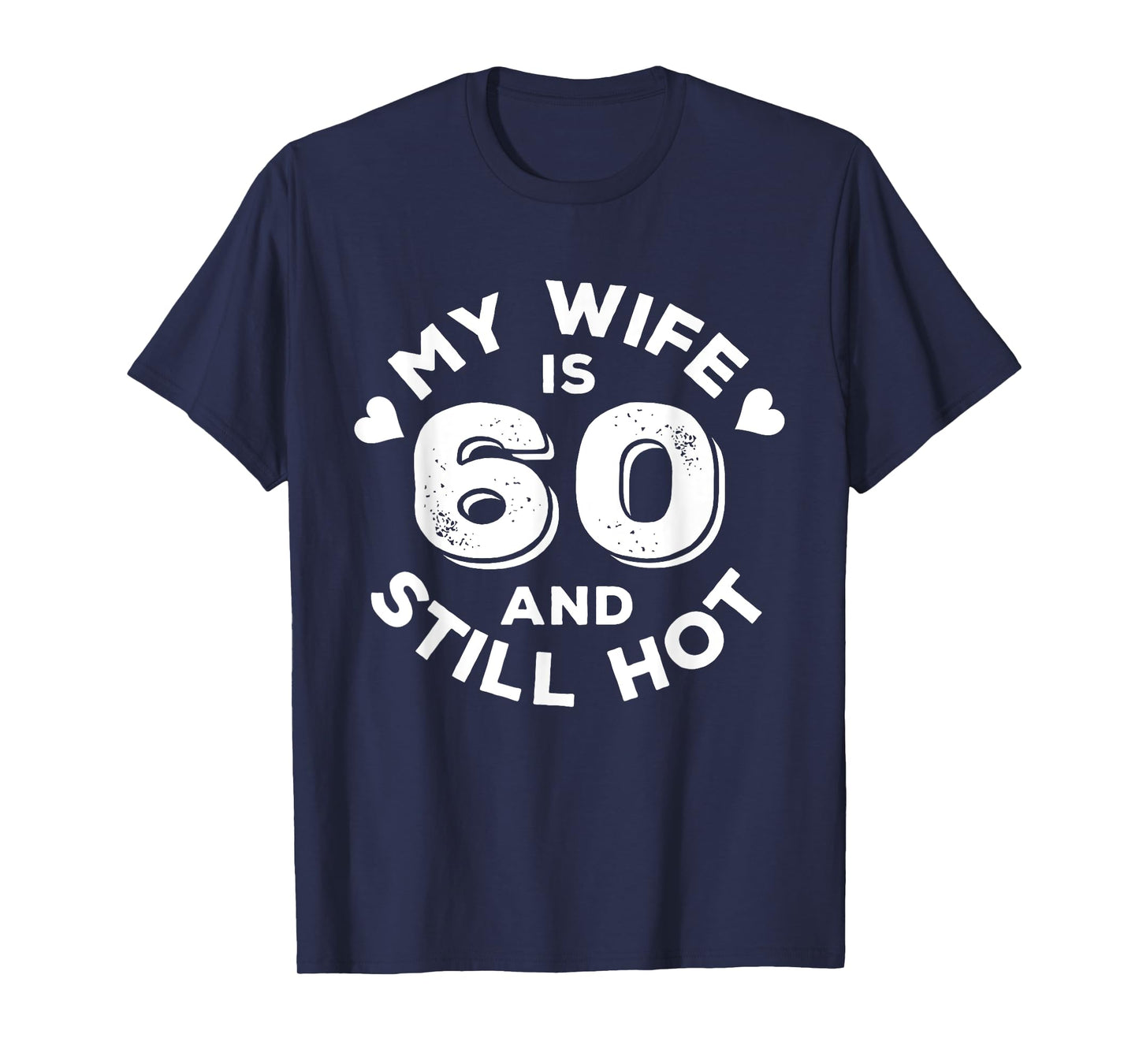 My Wife Is 60 And Still Hot Funny Quote 60th Birthday T-Shirt