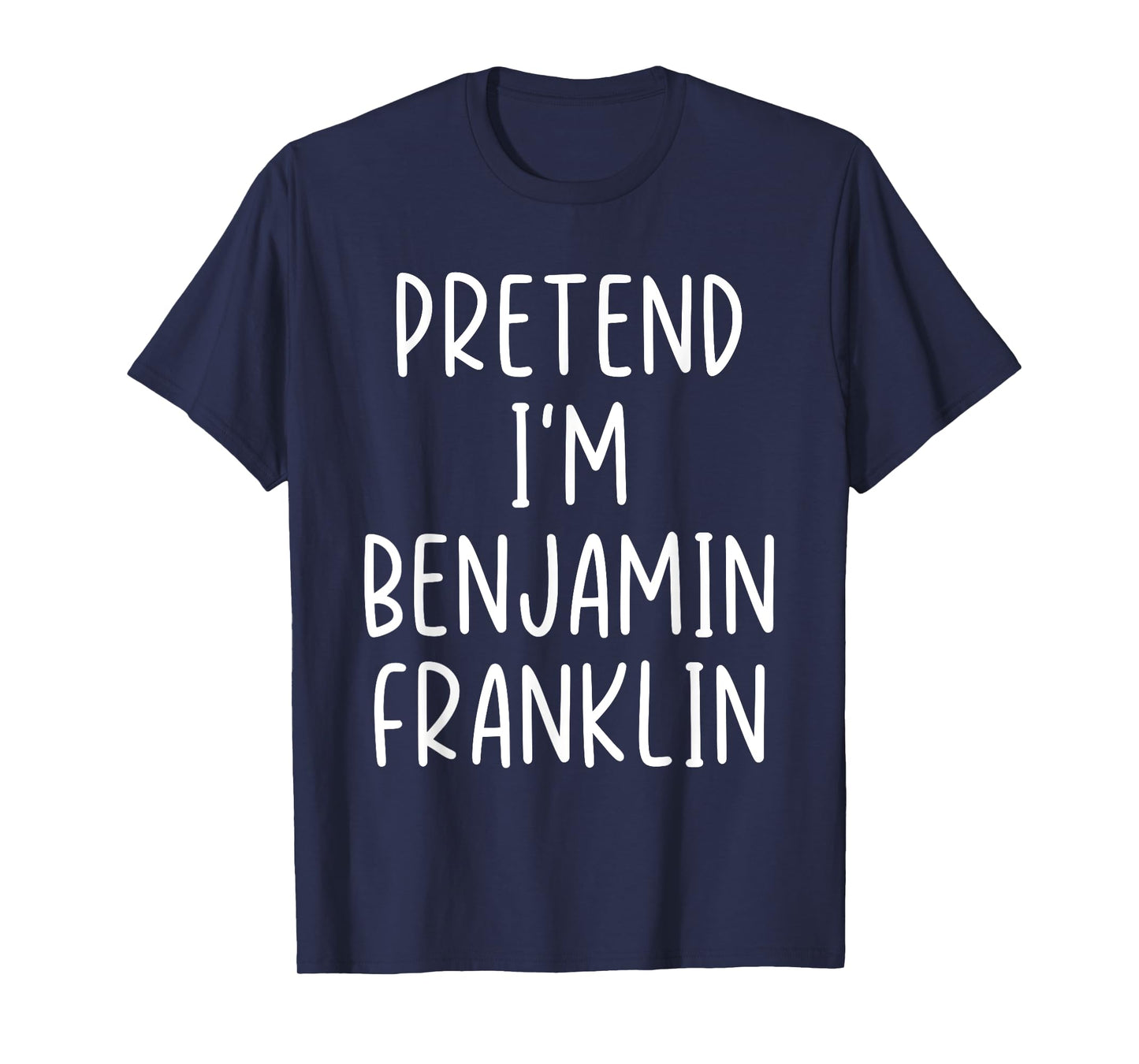 Funny Pretend I'm Benjamin Franklin Costume Halloween Easy T-Shirt