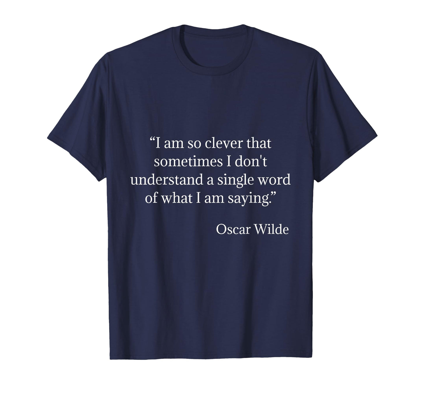 Oscar Wilde Shirt I Am So Clever Quote T-Shirt