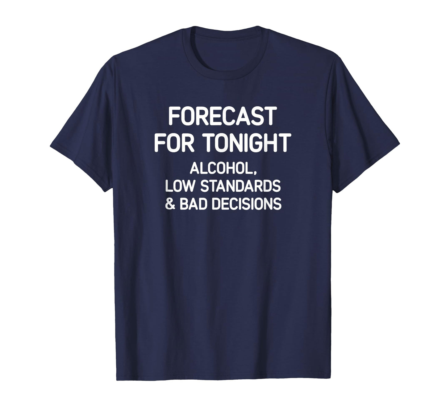 Forecast For Tonight: Alcohol, Funny, Jokes, Sarcastic T-Shirt