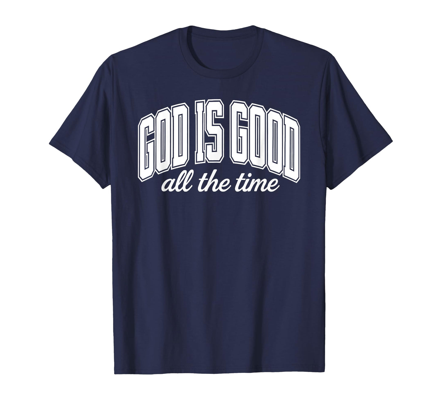 God Is Good All The Time Christian T-Shirt