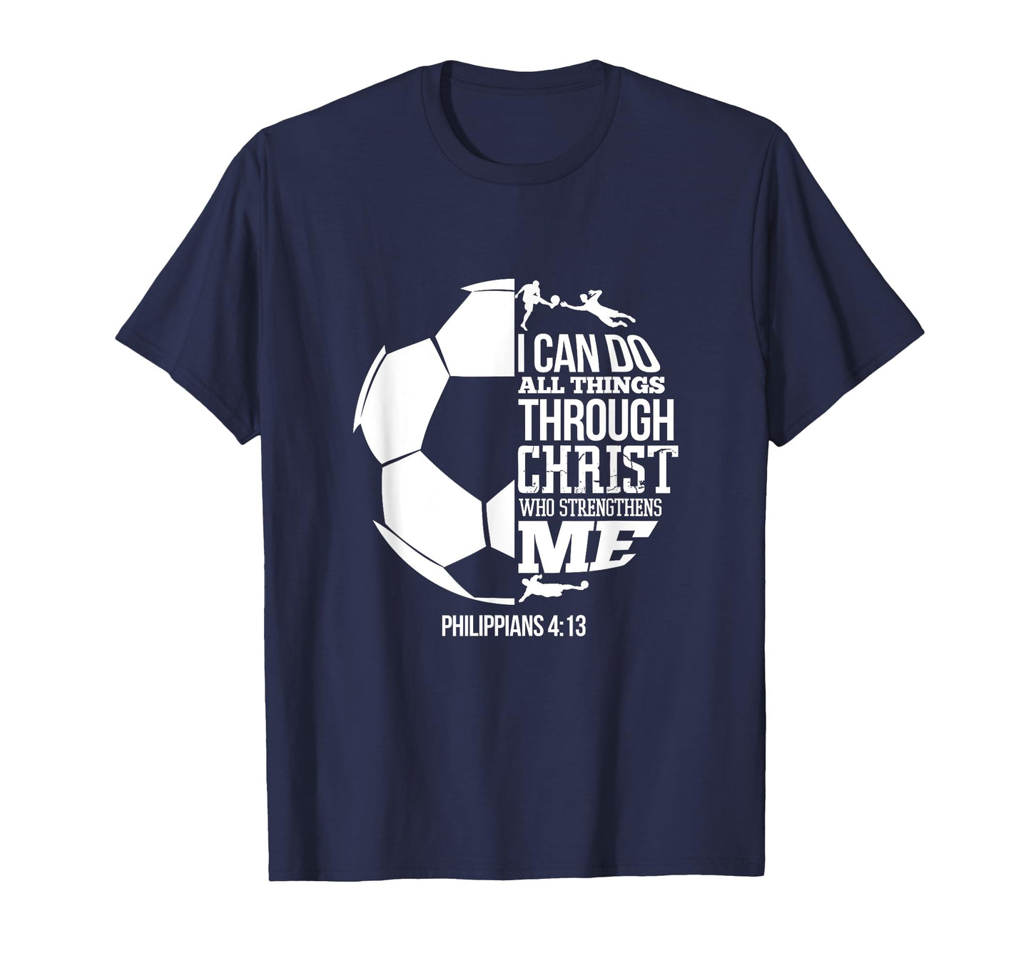 I Can Do All Things Through Christ Soccer Player Christian T-Shirt