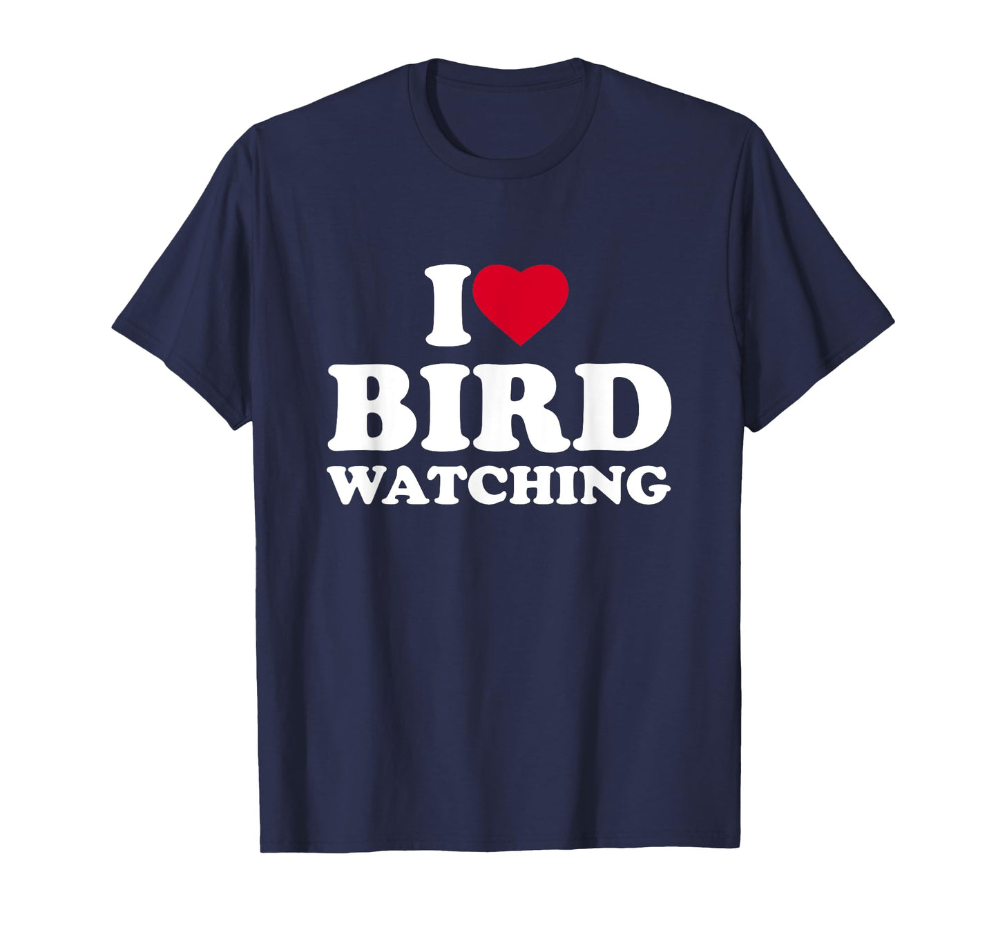 I Love Bird Watching I Heart Bird Watching Lover Watcher T-Shirt