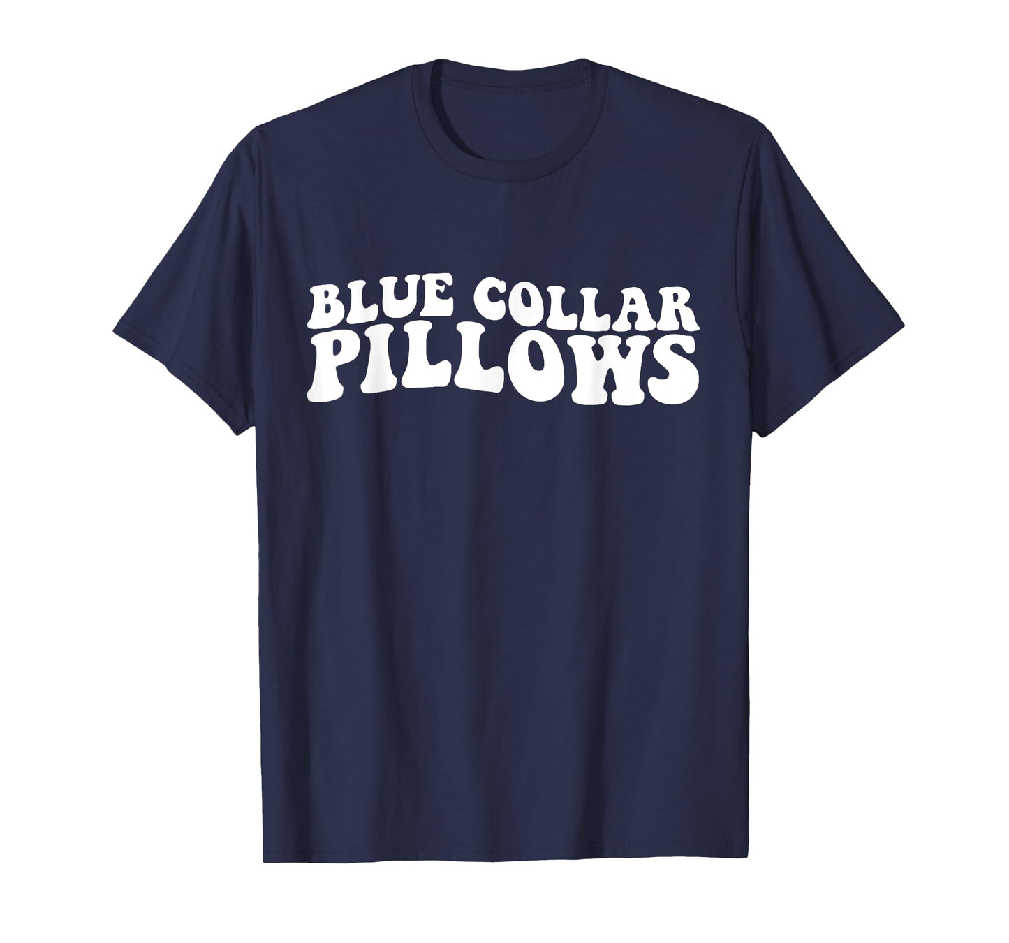 Blue collar pillows funny woman women husband boyfriend T-Shirt
