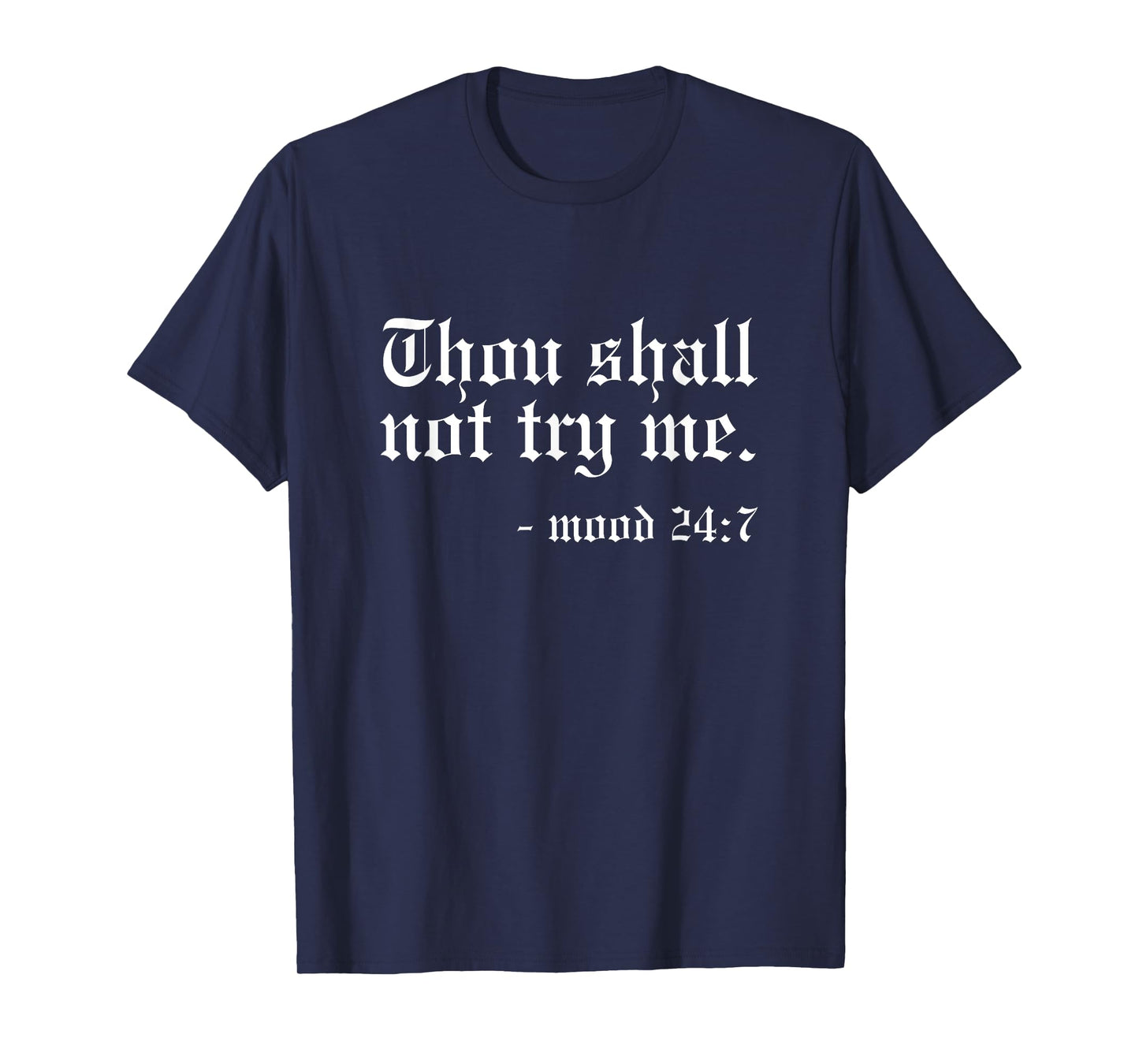 Thou Shall not try me - Mood 24:7 Funny Oldschool T-Shirt
