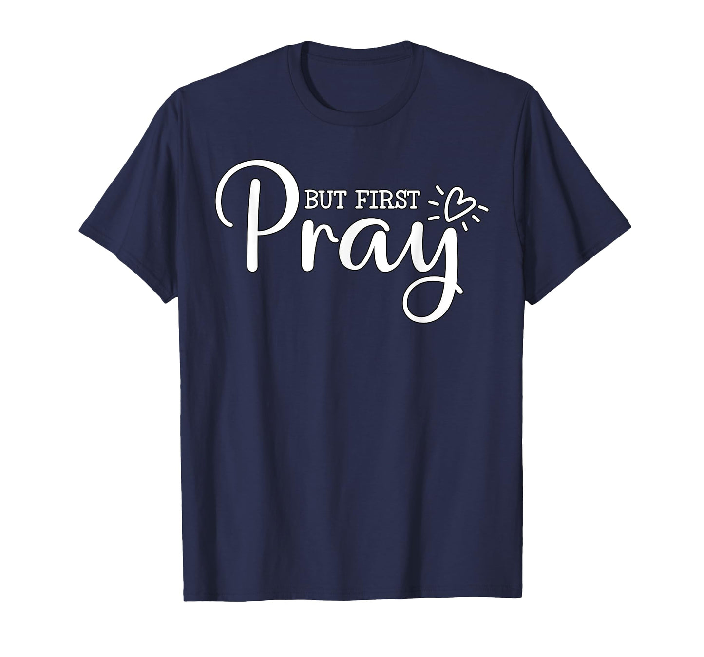 But first Pray Christian Quote Jesus Bible T-Shirt