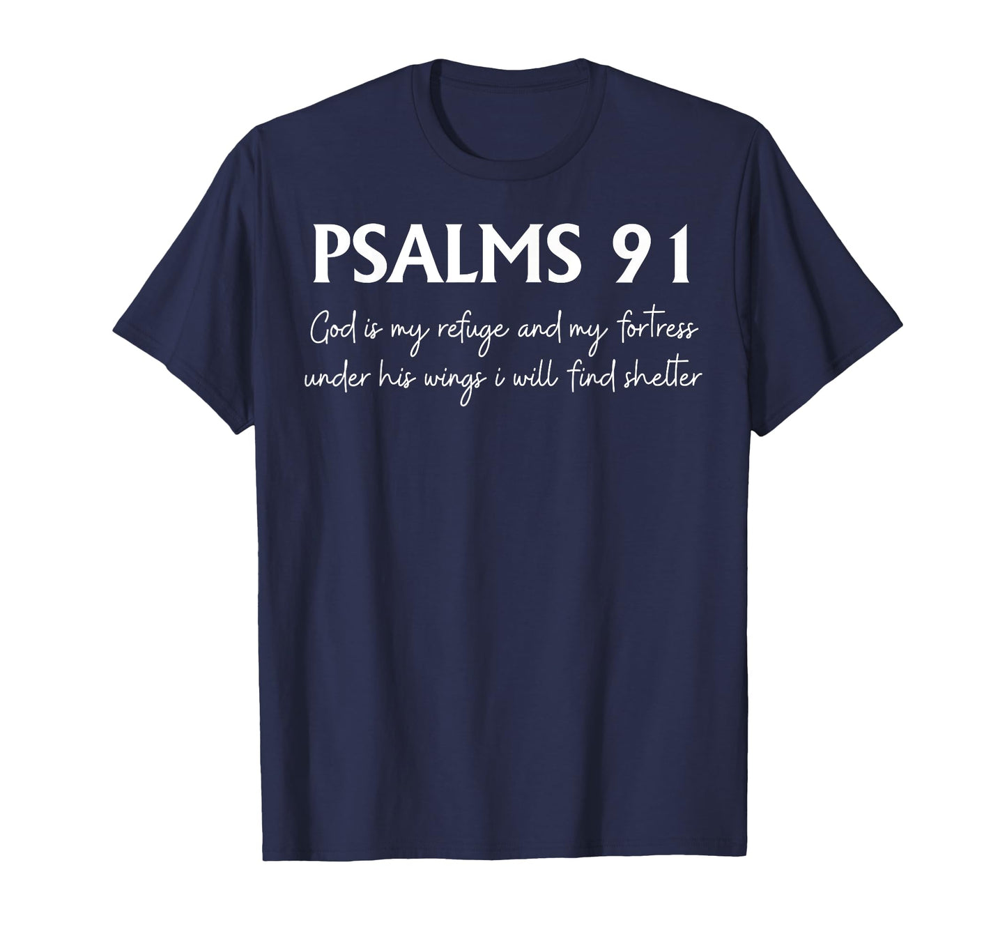 Psalms 91 God Is My Refuge And My Fortress Under His Wings T-Shirt